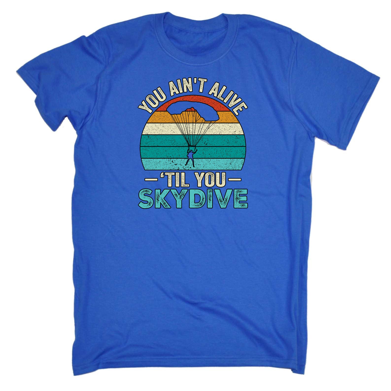 Skydiving You Aint Alive Till You Skydive - Mens Funny T-Shirt Tshirts