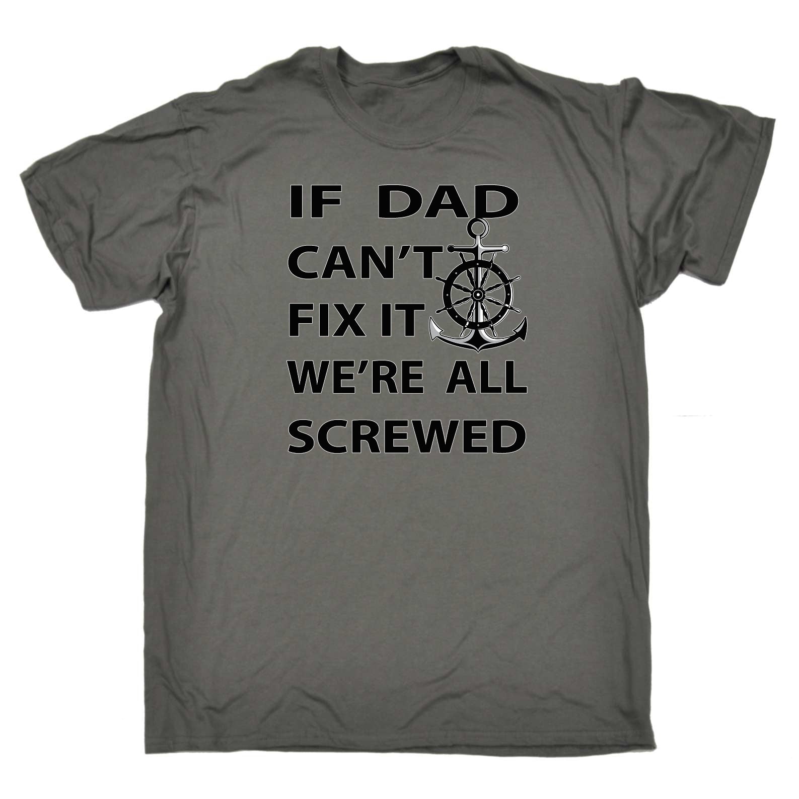 If Dad Cant Fix It We Are All Screwed - Mens Funny T-Shirt Tshirts