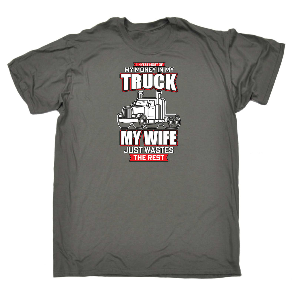 I Invest Most Of My Money In My Truck - Mens Funny T-Shirt Tshirts