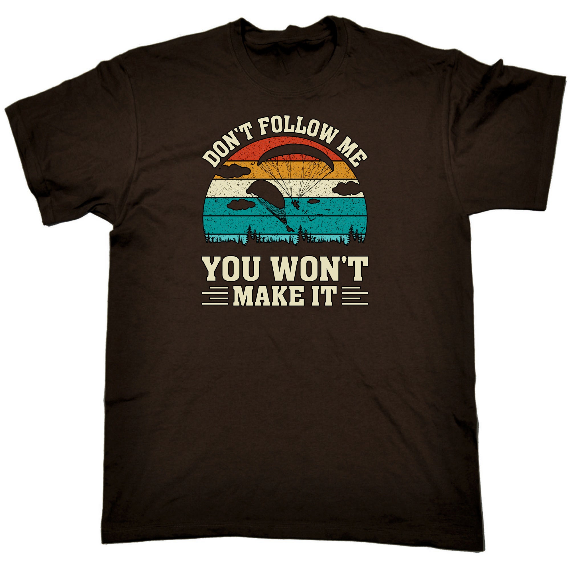 Skydiving Dont Follow Me You Wont Make It - Mens Funny T-Shirt Tshirts