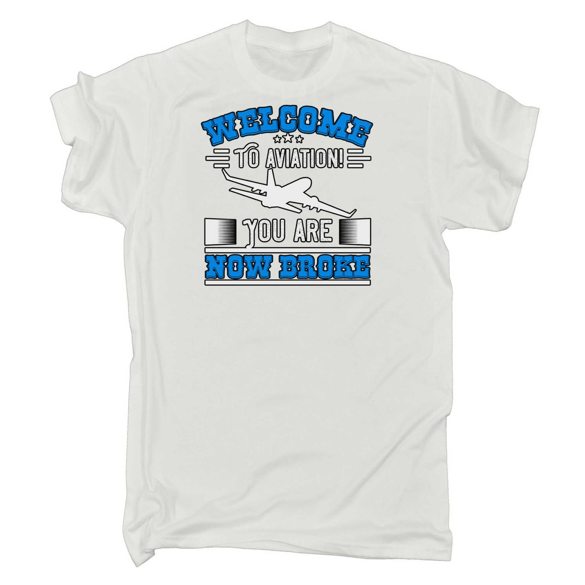 Welcome To Aviation You Are Now Broke Pilot - Mens 123t Funny T-Shirt Tshirts