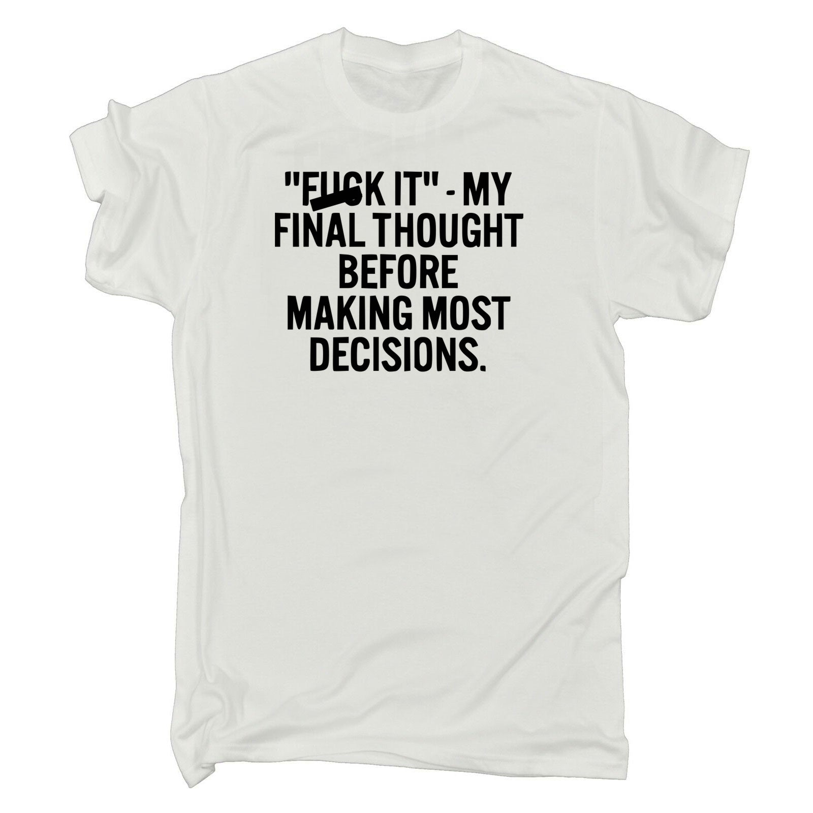 My Final Thought Before Decisions - Mens 123t Funny T-Shirt Tshirts