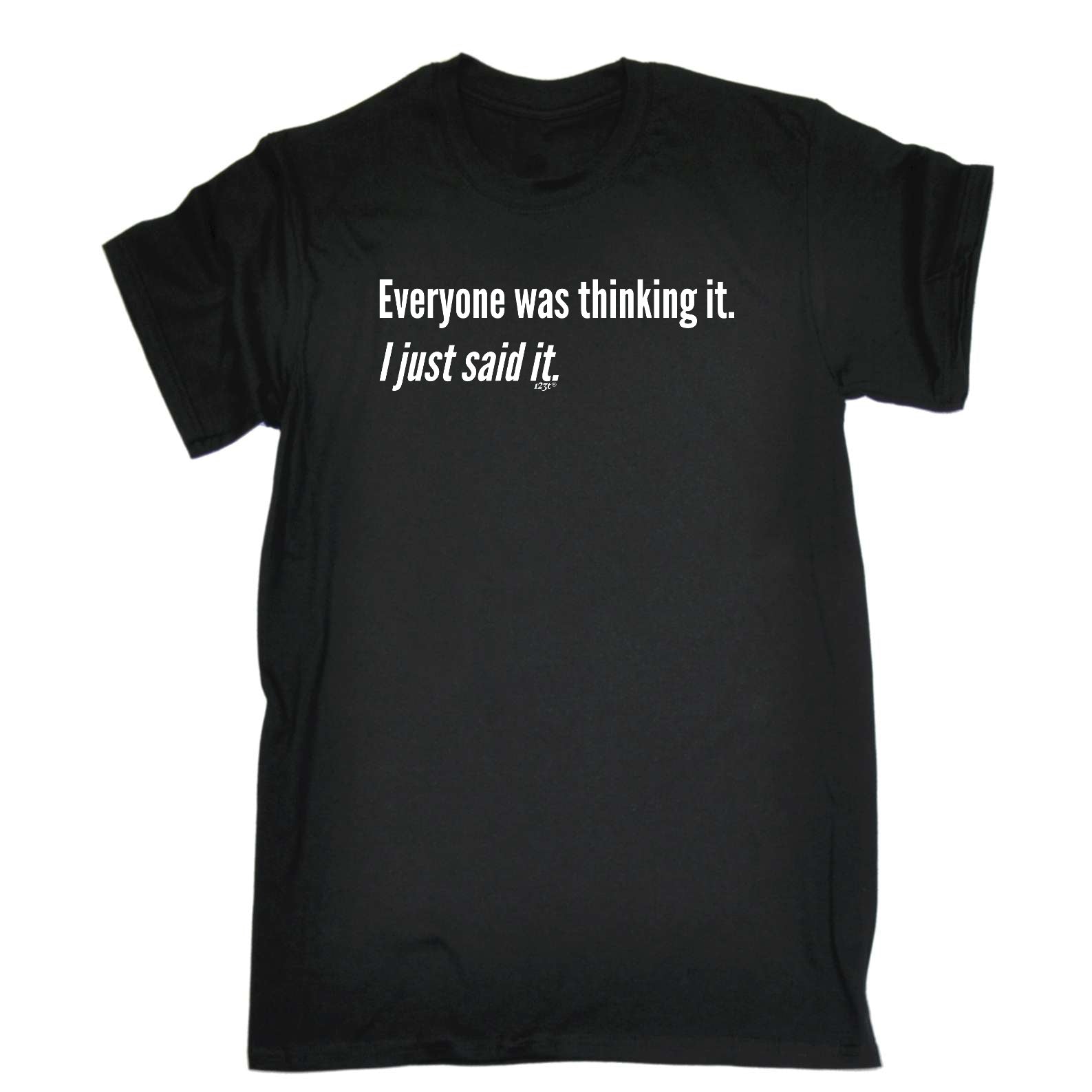 Everyone Was Thinking It Just Said It - Mens Funny T-Shirt Tshirts