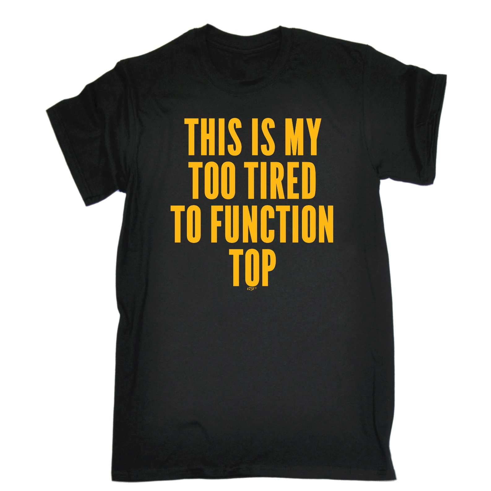This Is My Too Tired To Function Top - Mens Funny T-Shirt Tshirts