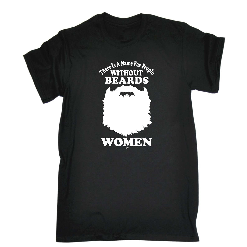 There Is A Name For People Without Beards White - Mens Funny T-Shirt Tshirts