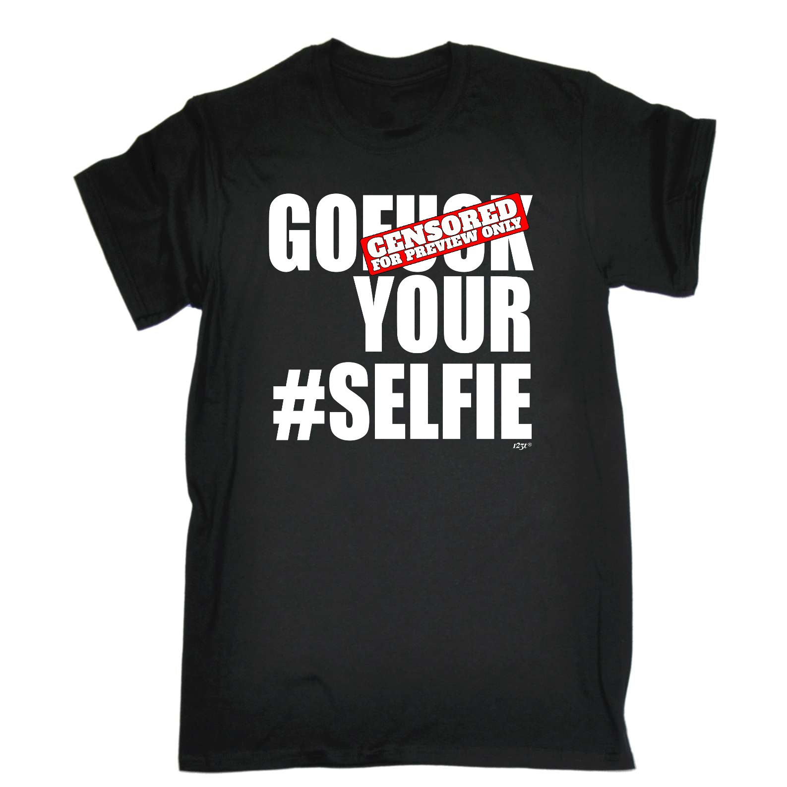 Go F K Your Selfie - Mens Funny T-Shirt Tshirts