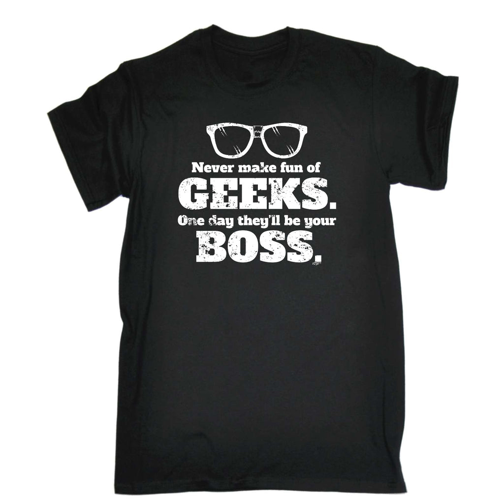 Never Make Fun Of Geeks - Mens Funny T-Shirt Tshirts