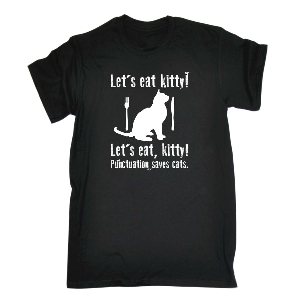 Lets Eat Kitty Punctuation Saves Cats - Mens Funny T-Shirt Tshirts