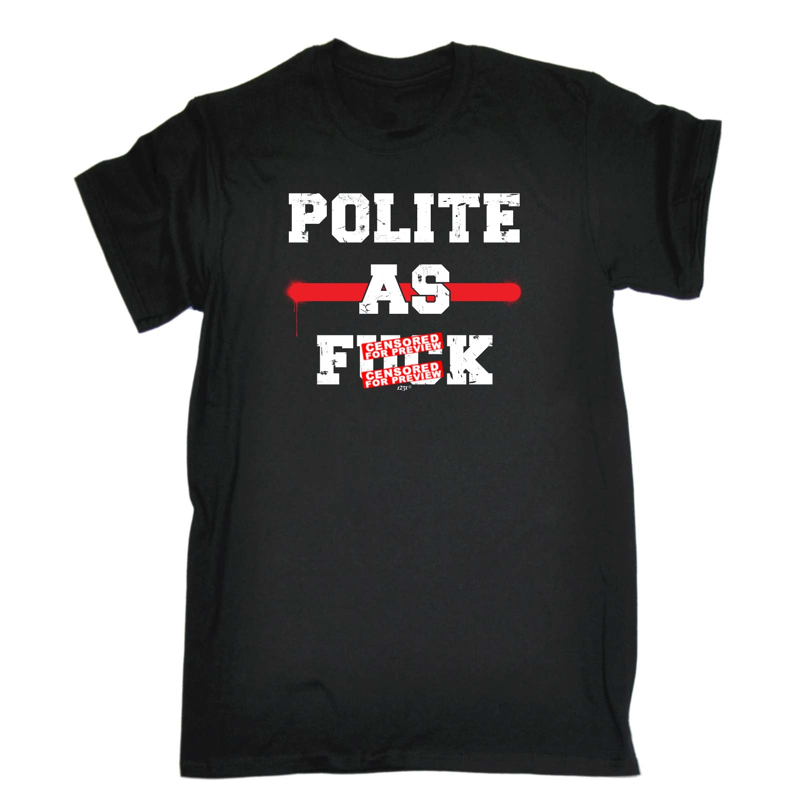 Polite As F K - Mens Funny T-Shirt Tshirts