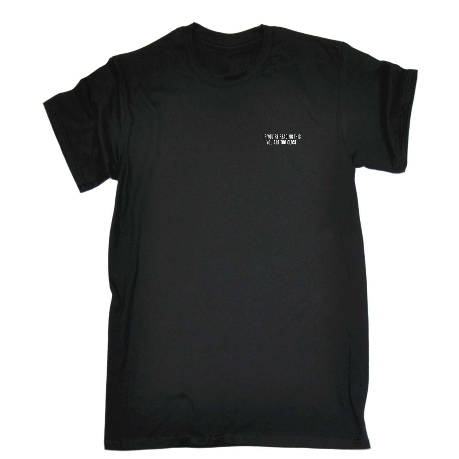 If Youre Reading This You Are Too Close - Mens Funny T-Shirt Tshirts