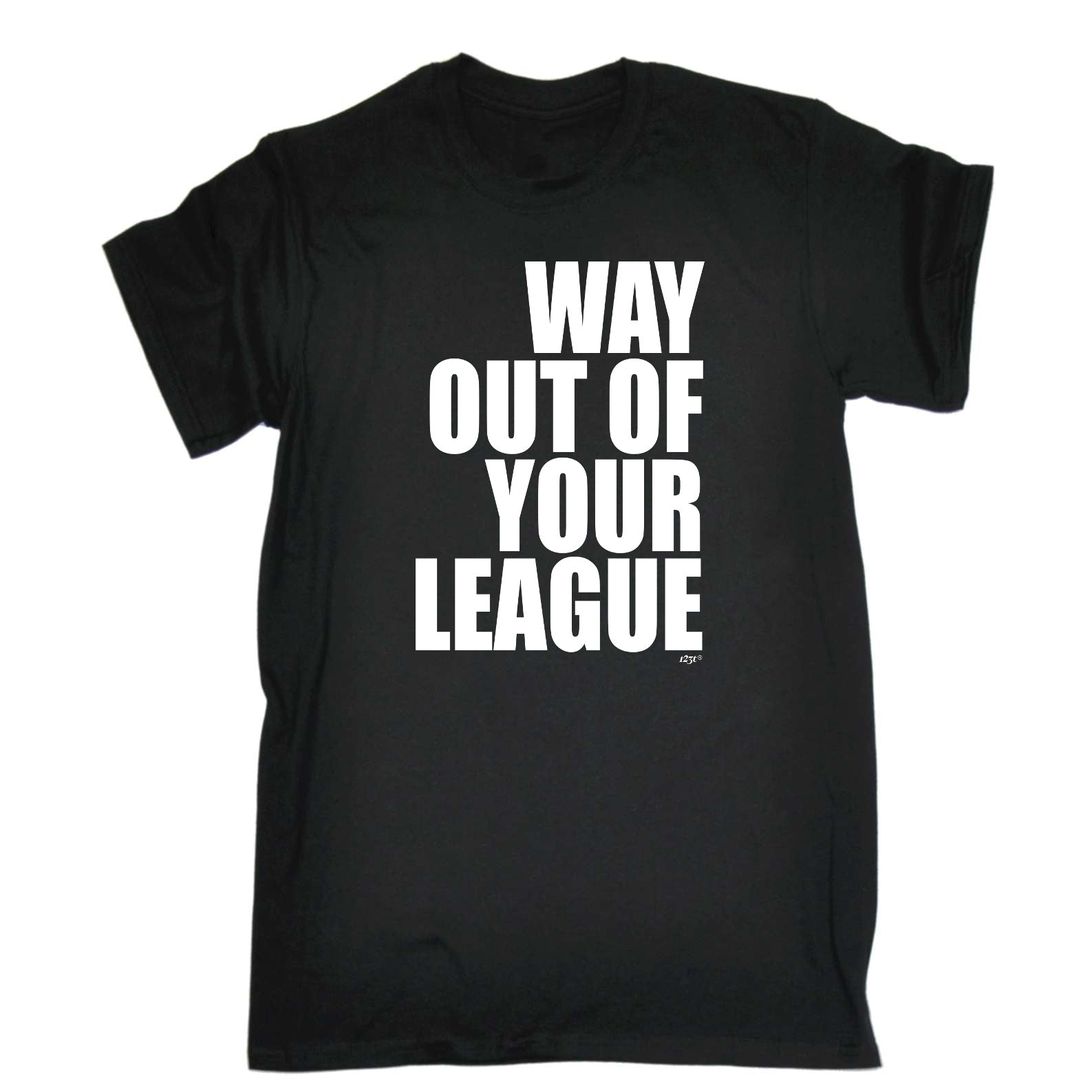 Way Out Of Your League - Mens Funny T-Shirt Tshirts