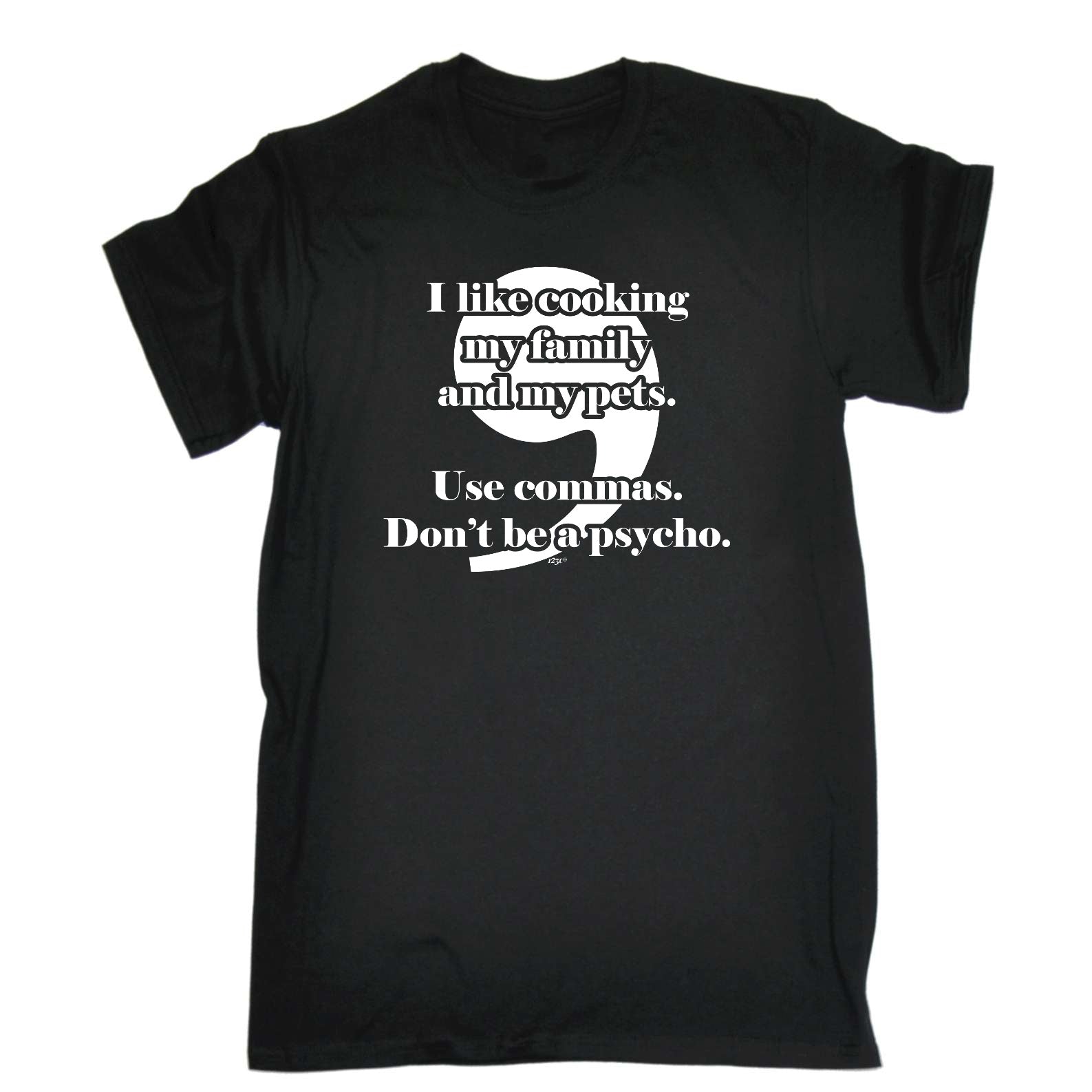 Like Cooking My Family And My Pets Use Commas - Mens Funny T-Shirt Tshirts