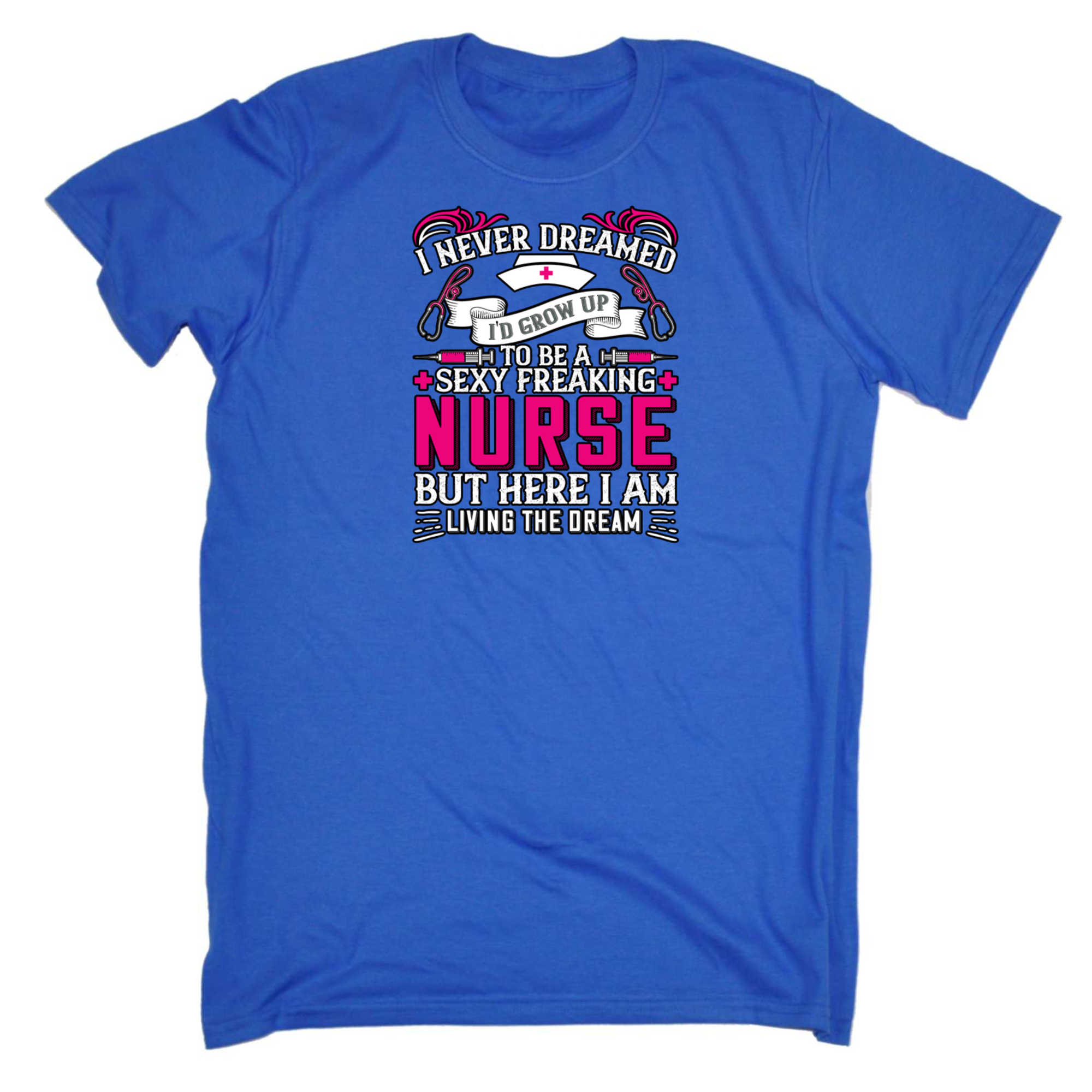 Never Dreamed Id Grow Up To Be A Sexy Nurse - Mens 123t Funny T-Shirt Tshirts