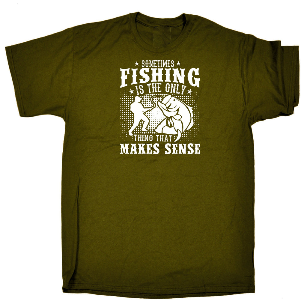 Sometimes Fishing Is The Only Thing That Makes Sense - Mens 123t Funny T-Shirt Tshirts