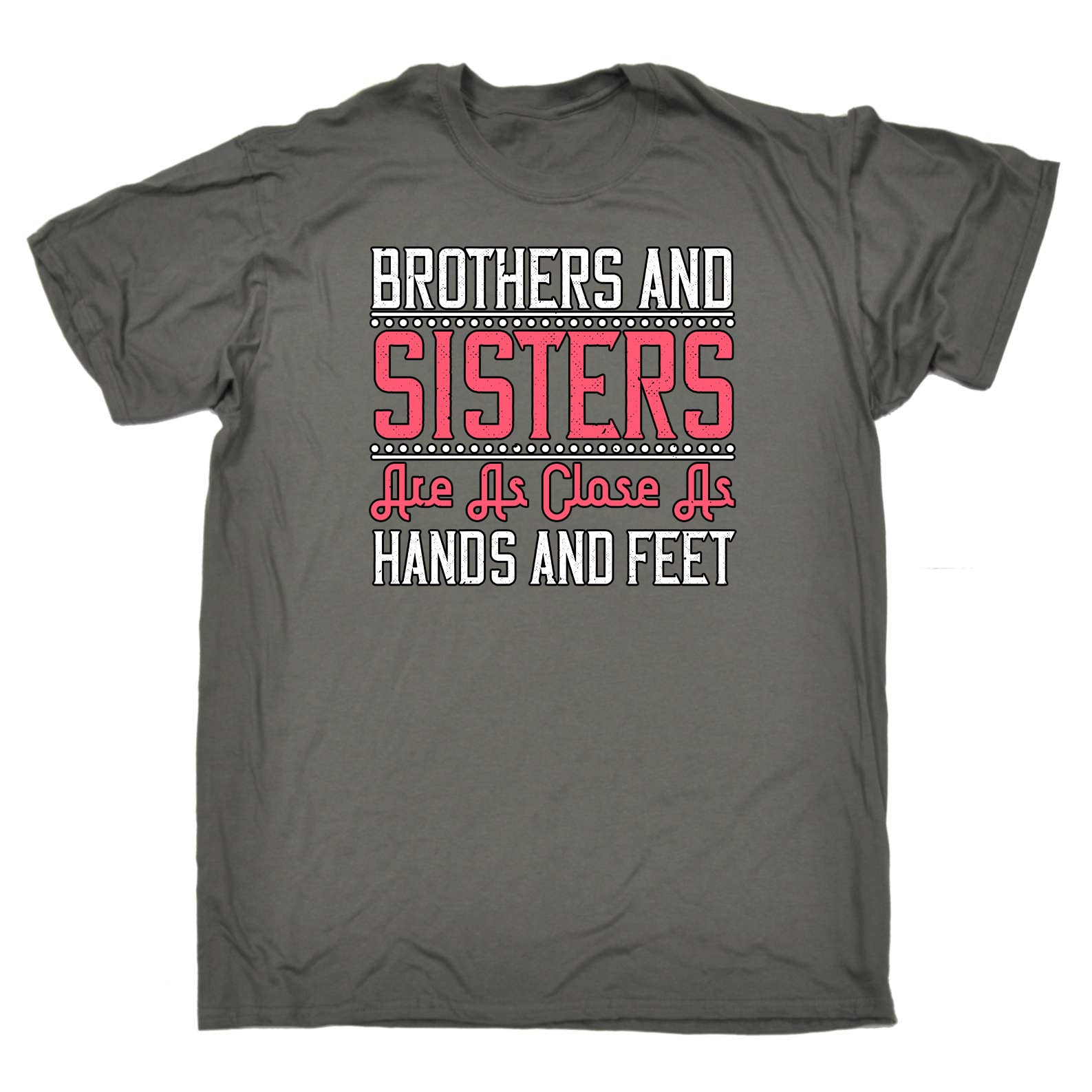 Brothers And Sisters Are As Close As Hands And Feet - Mens Funny T-Shirt Tshirts