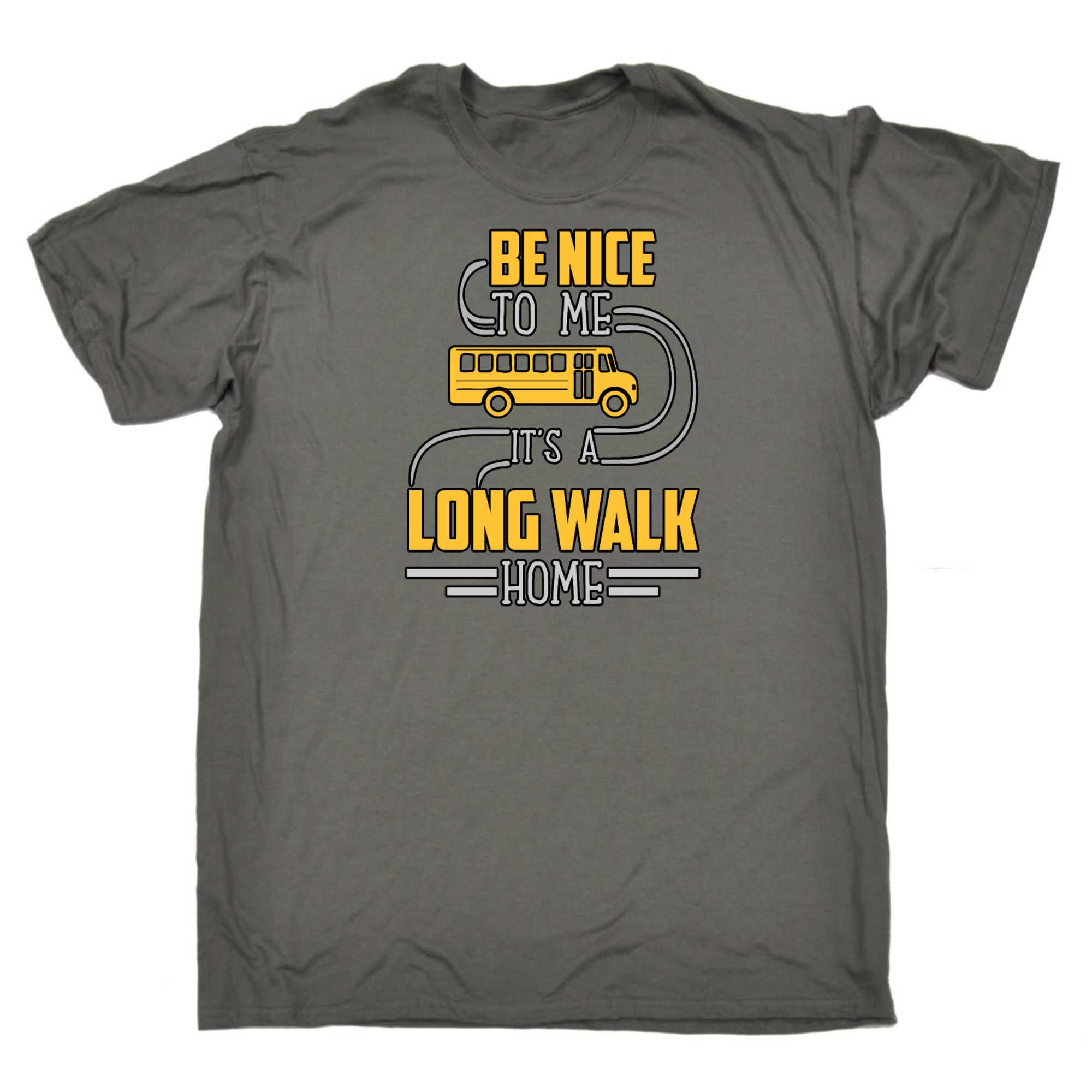 Be Nice To Me It Is A Long Walk Home V2 Bus Driver - Mens 123t Funny T-Shirt Tshirts