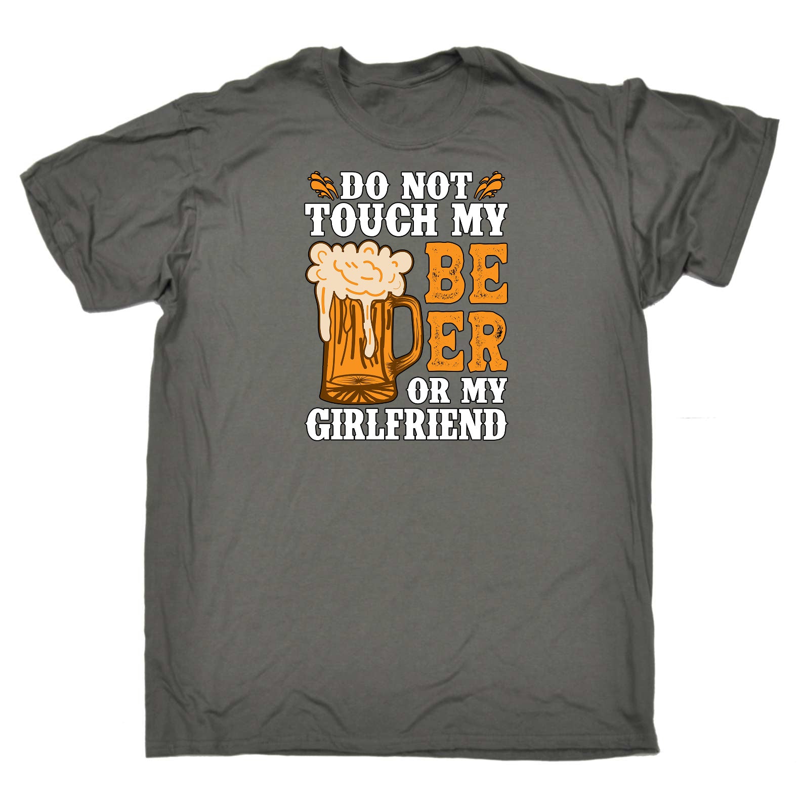 Do Not Touch My Beer Or Girlfriend Alcohol - Mens Funny T-Shirt Tshirts