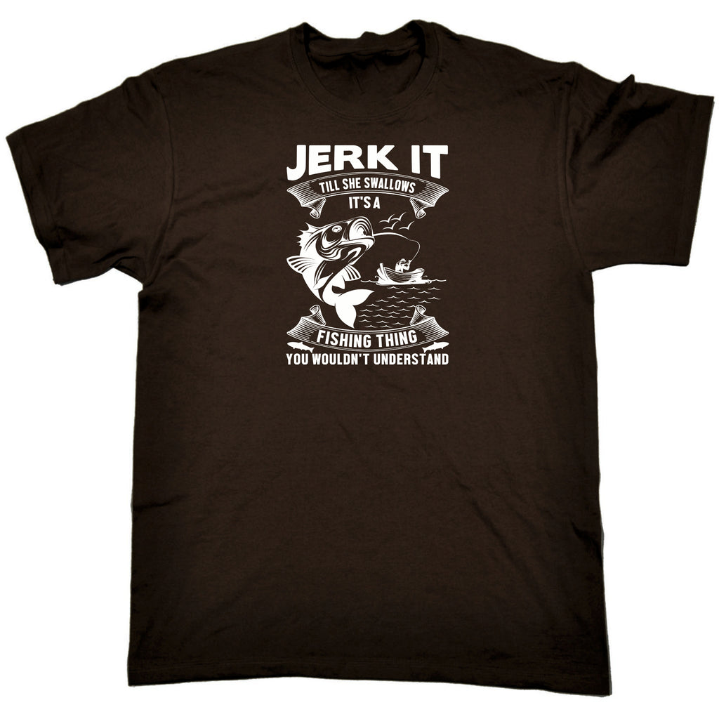 Jerk It Its A Fishing Thing - Mens 123t Funny T-Shirt Tshirts