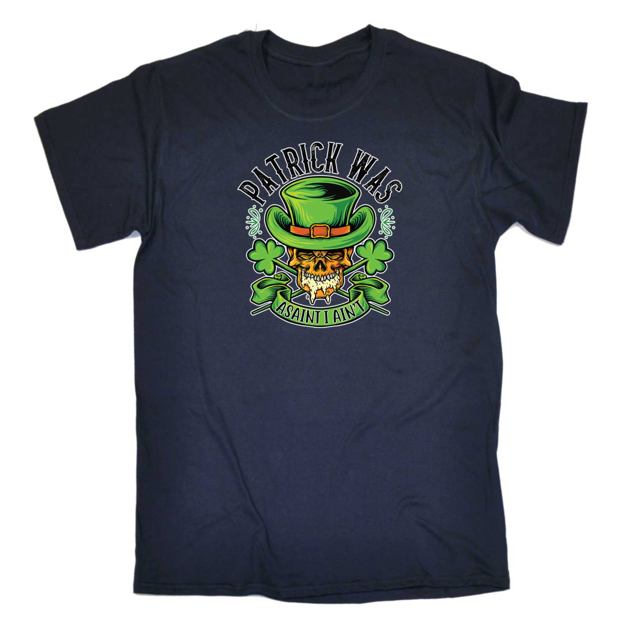 Patrick Was A Saint I Aint Irish St Patricks Day Ireland - Mens 123t Funny T-Shirt Tshirts