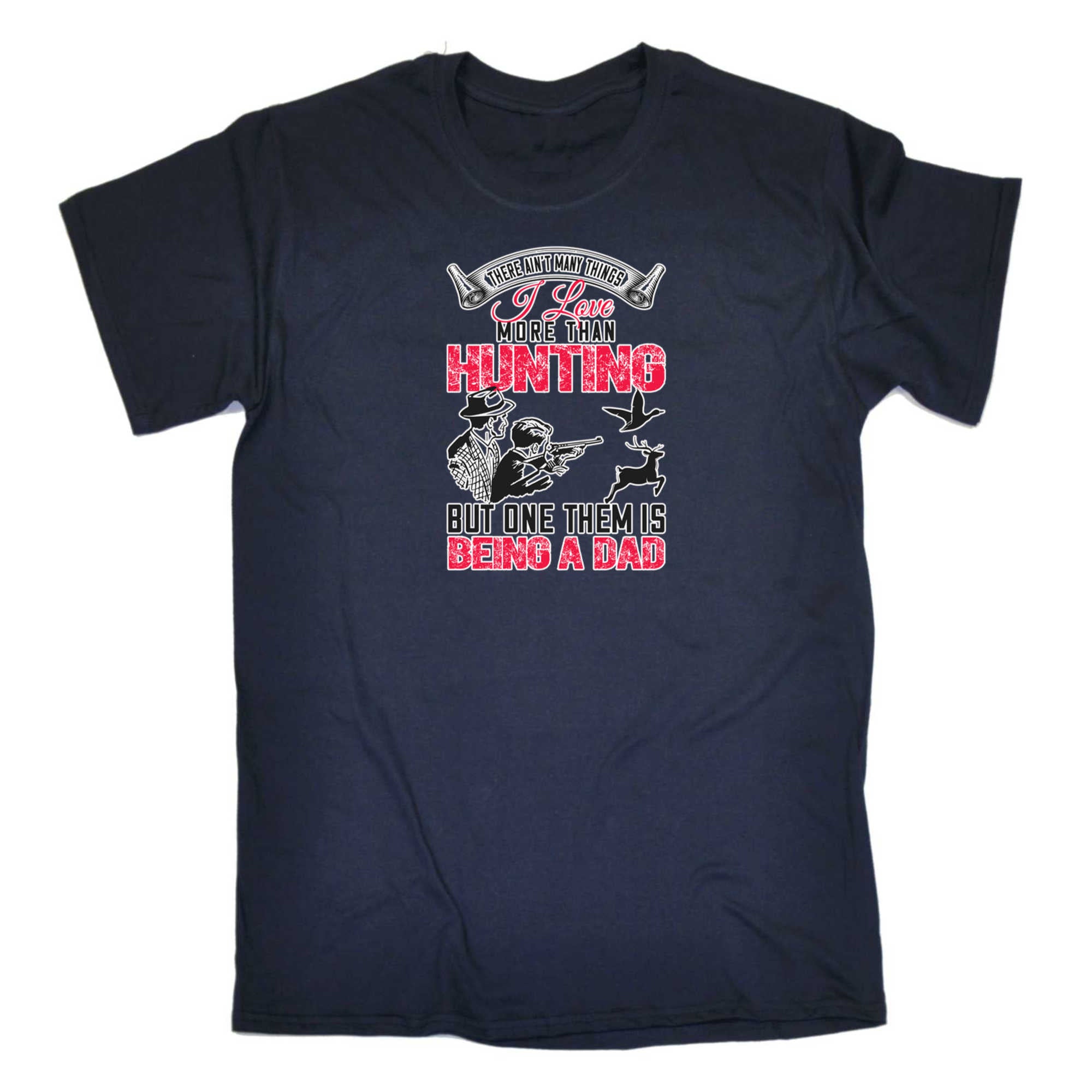Love More Than Hunting Being A Dad - Mens 123t Funny T-Shirt Tshirts