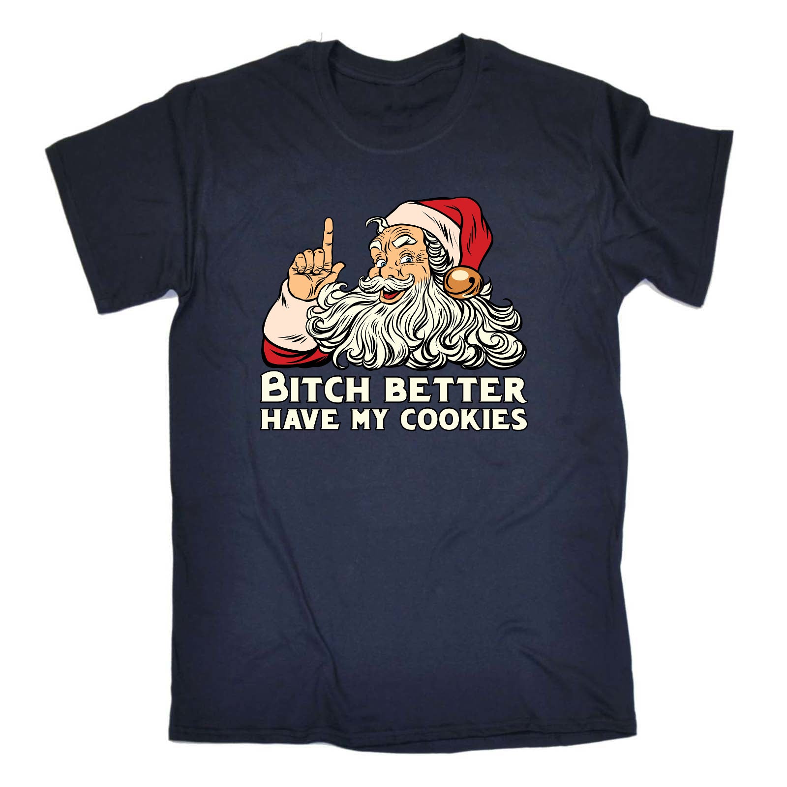 Bitch Better Have My Cookies Santa Christmas - Mens Funny T-Shirt Tshirts