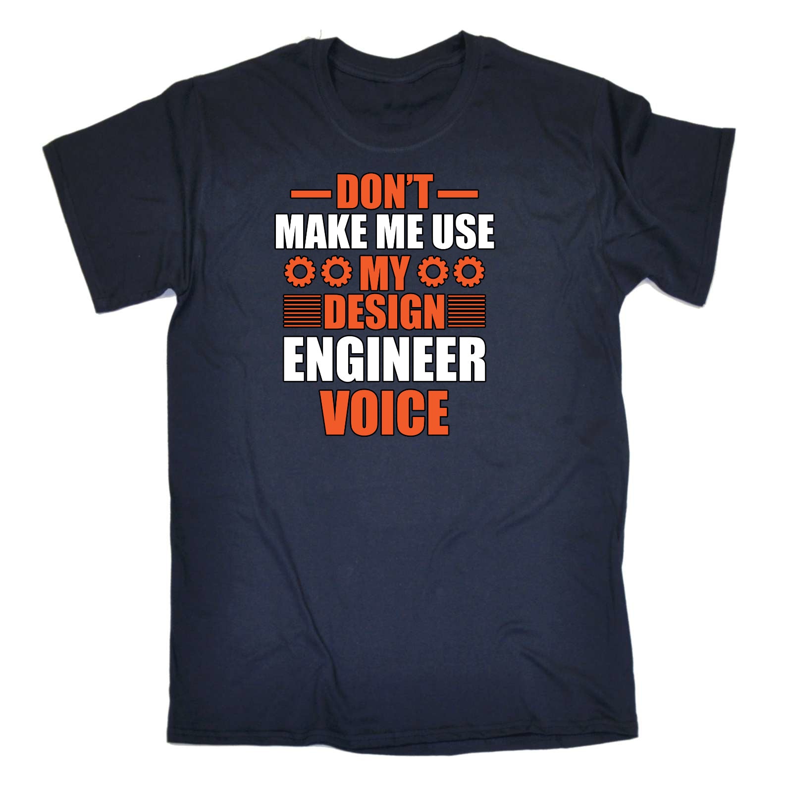 Dont Make Me Use My Design Engineering Voice - Mens Funny T-Shirt Tshirts
