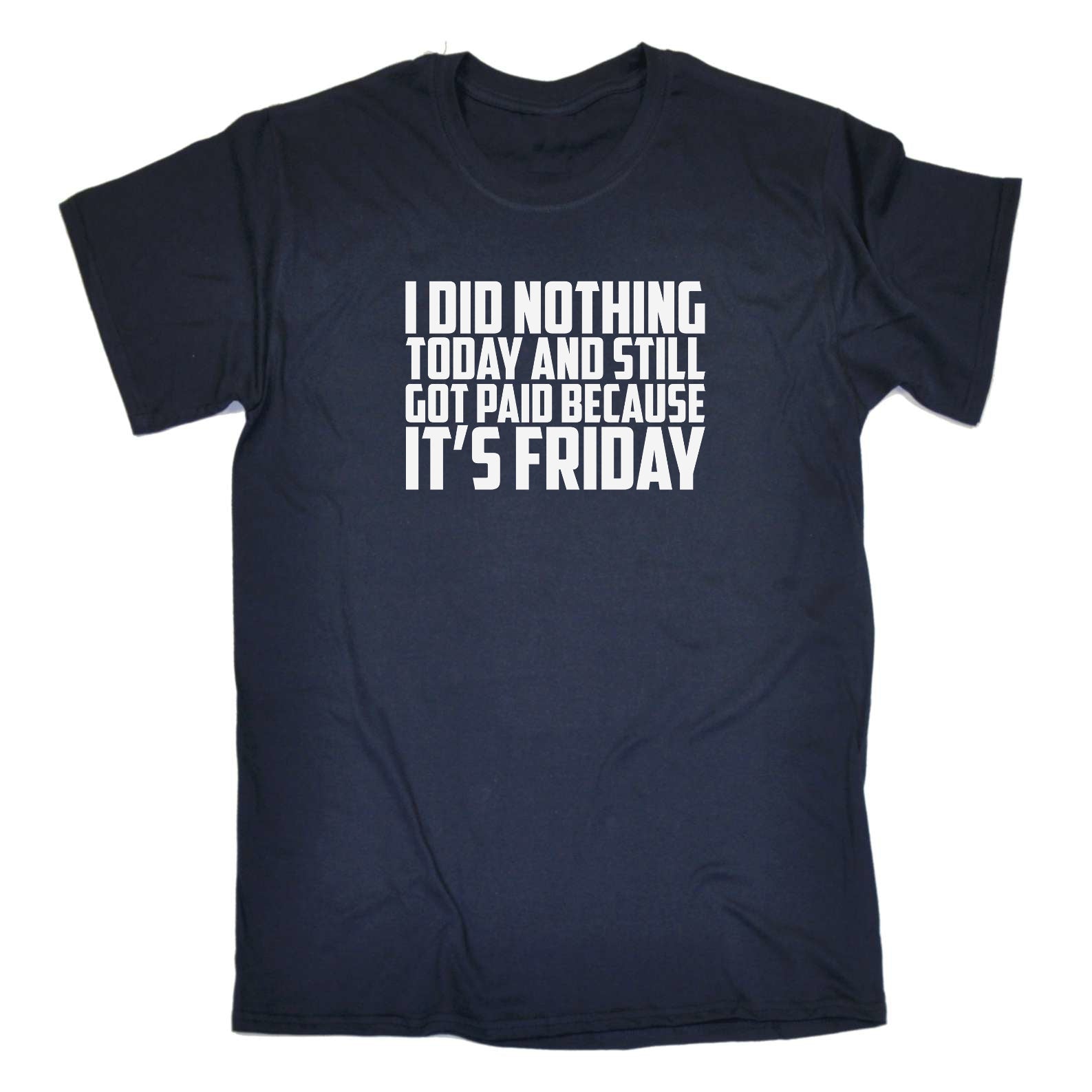 Did Nothing Its Friday - Mens Funny T-Shirt Tshirts