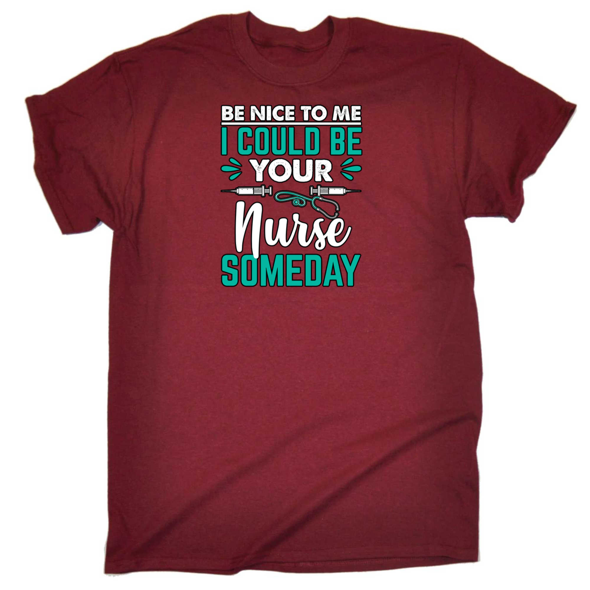 Be Nice To Me I Could Be Your Nurse Someday - Mens 123t Funny T-Shirt Tshirts