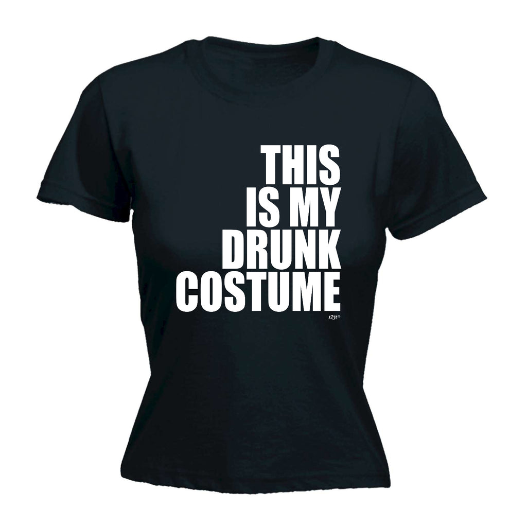 This Is My Drunk Costume - Funny Womens T-Shirt Tshirt