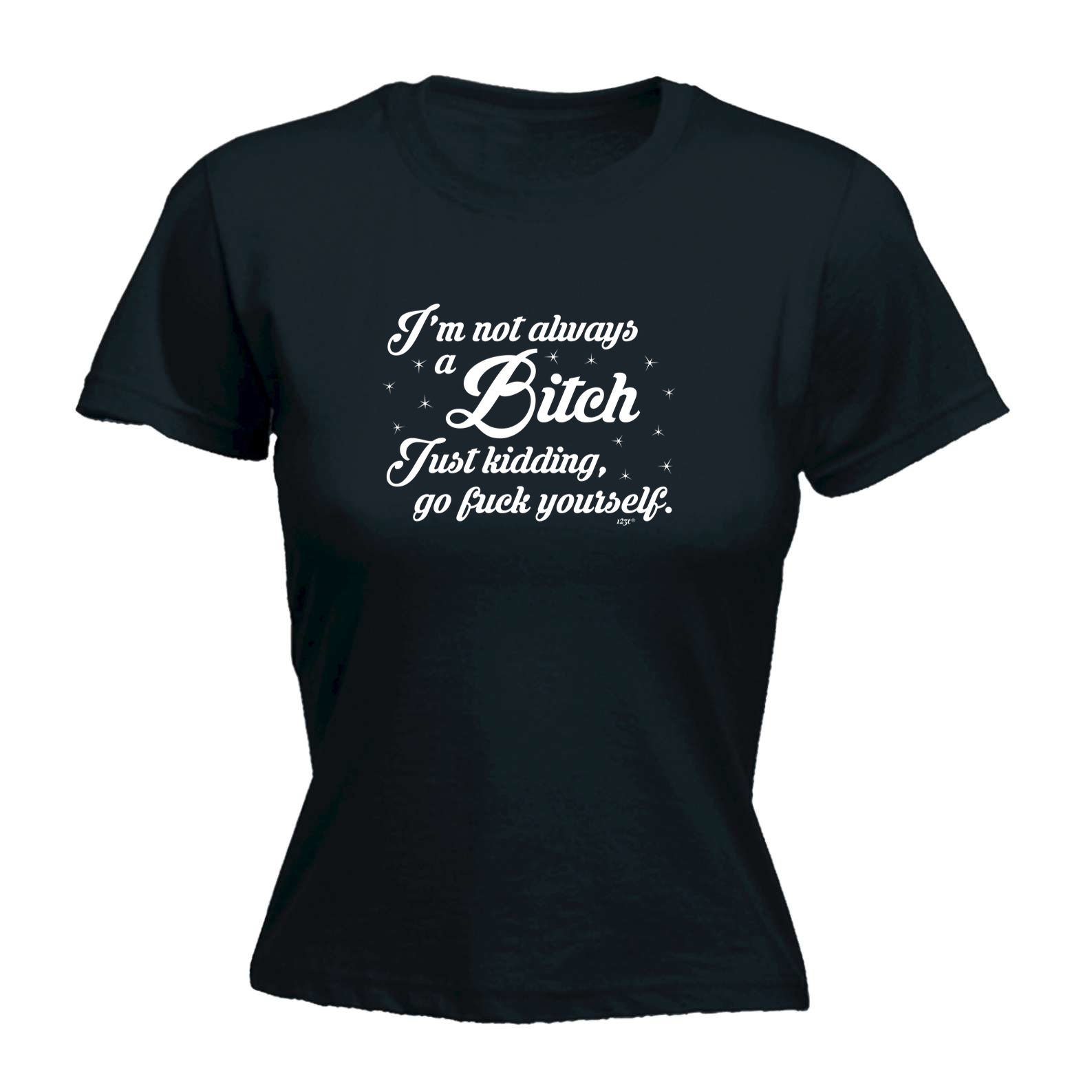 Im Not Always A - Funny Womens T-Shirt Tshirt