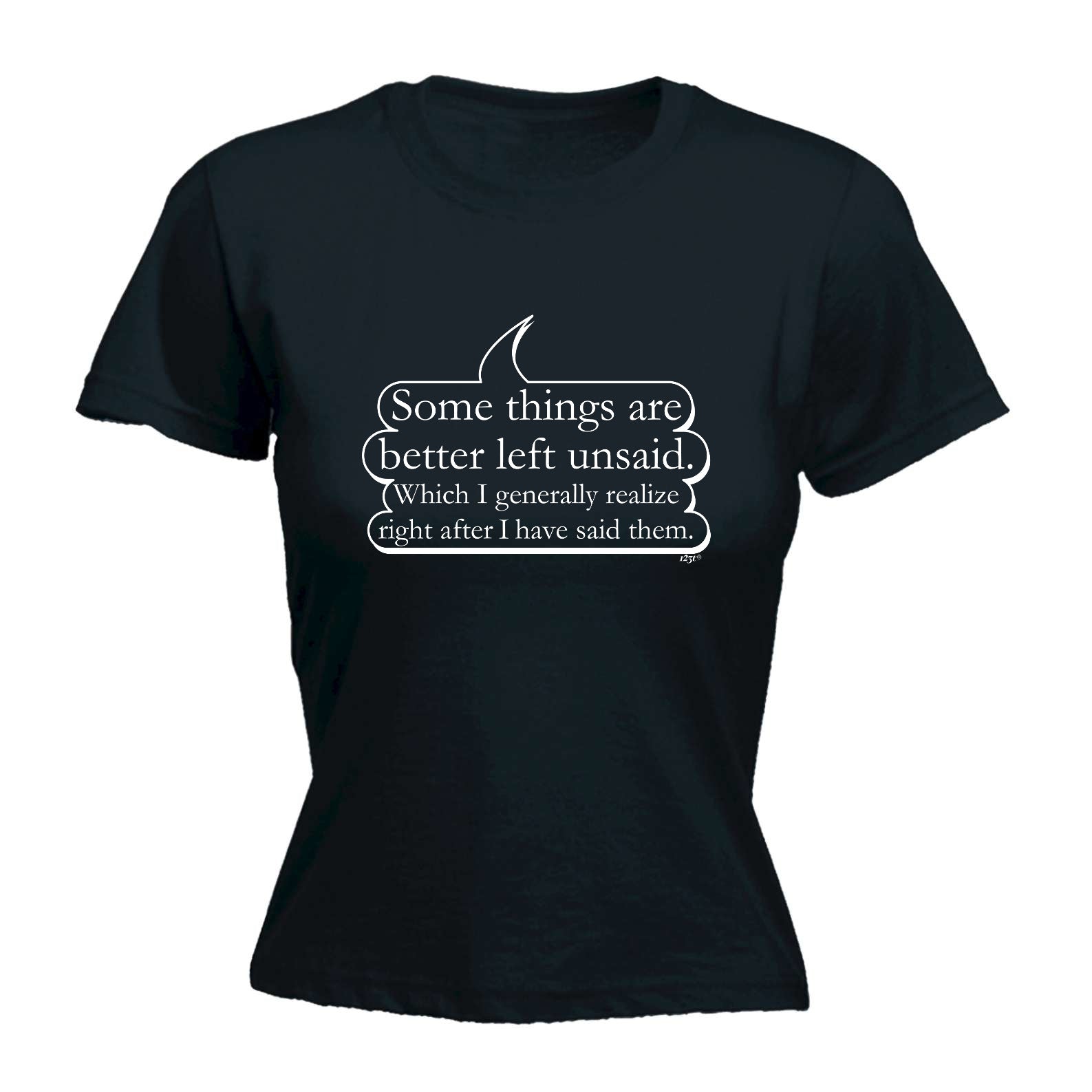 Some Things Are Better Left Unsaid - Funny Womens T-Shirt Tshirt