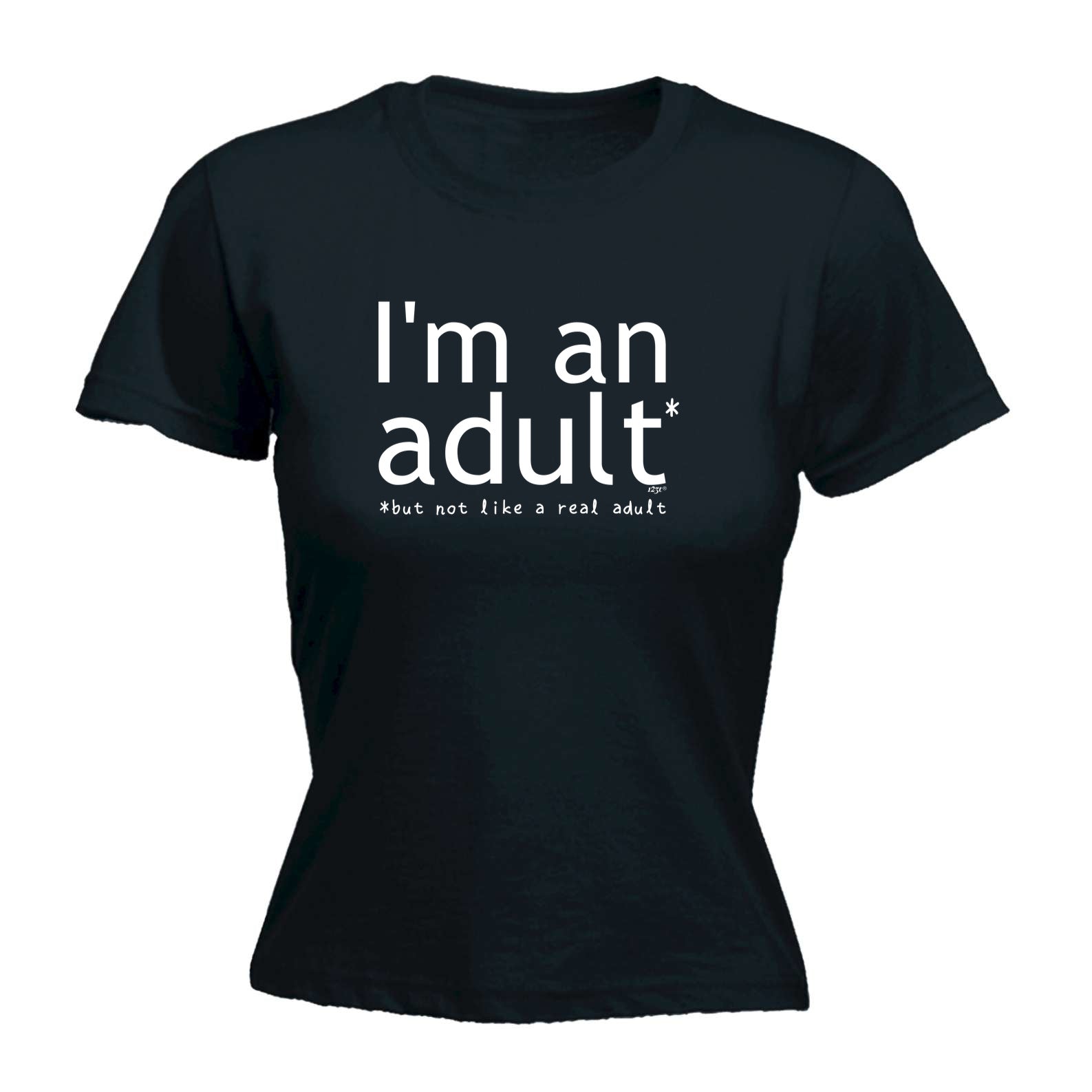 Im An Adult But Not Like A Real Adult - Funny Womens T-Shirt Tshirt