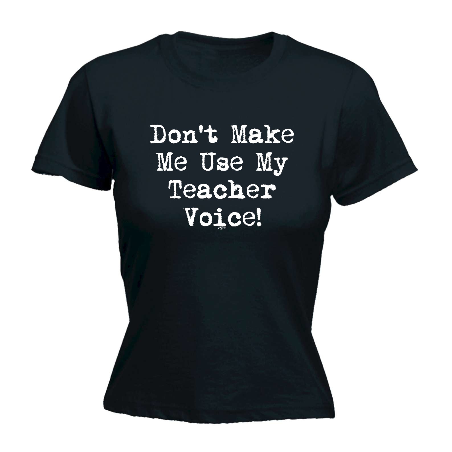 Teacher Voice Dont Make Me Use My - Funny Womens T-Shirt Tshirt