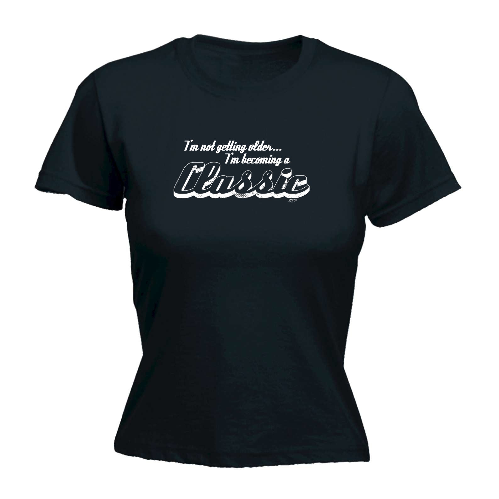 Im Not Getting Older Im Becoming A Classic - Funny Womens T-Shirt Tshirt