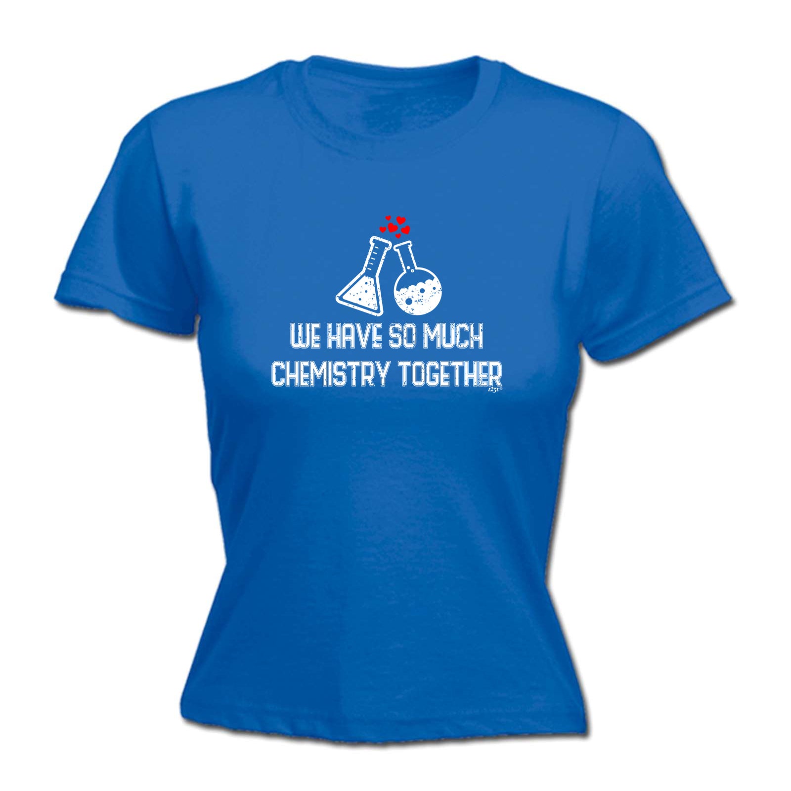We Have So Much Chemistry Together - Funny Womens T-Shirt Tshirt