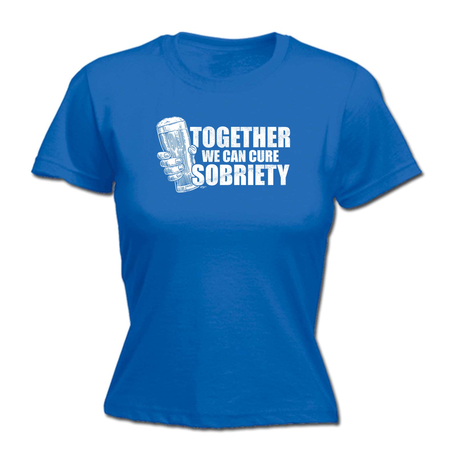 Together We Can Cure Sobriety - Funny Womens T-Shirt Tshirt