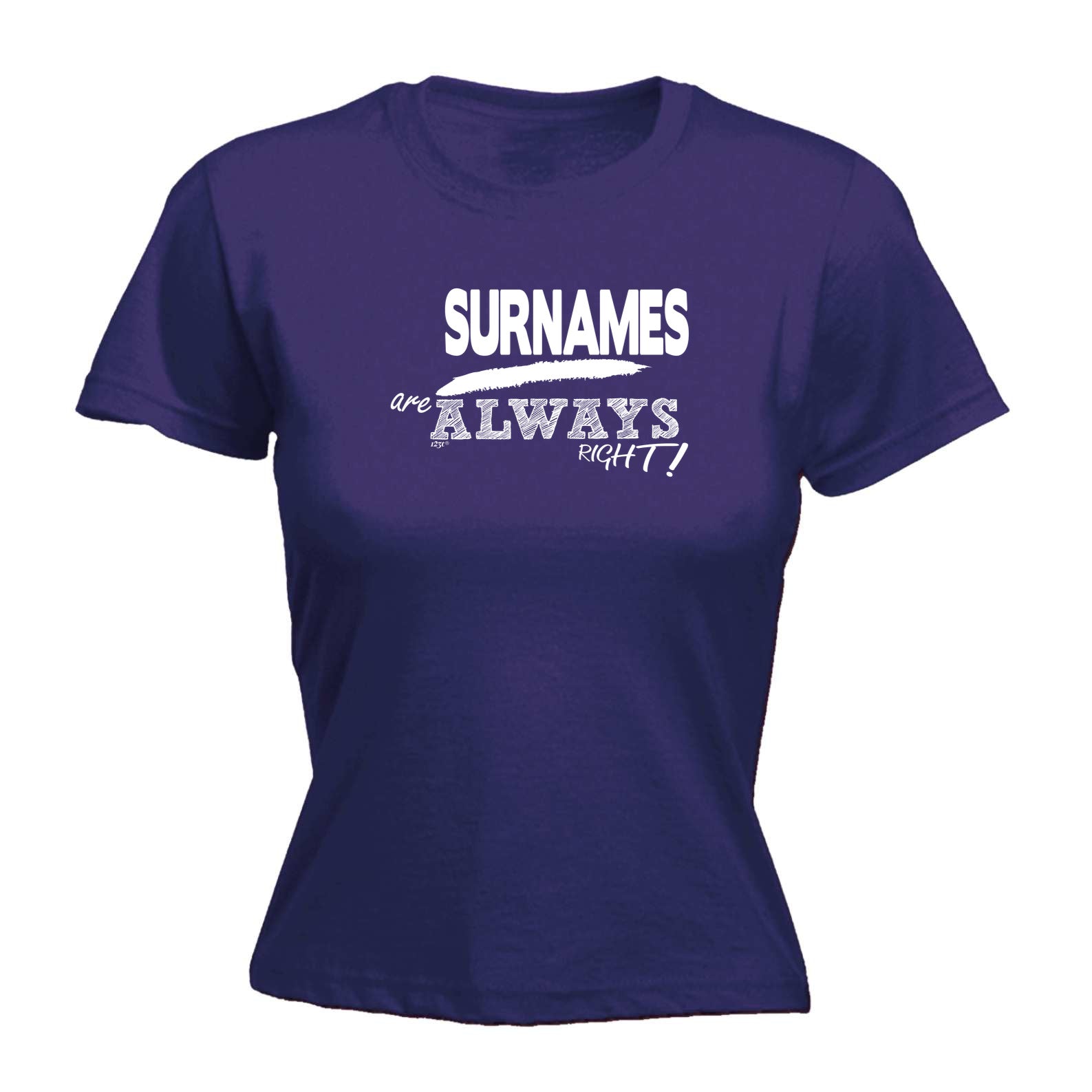 Your Name Always Right - Funny Womens T-Shirt Tshirt