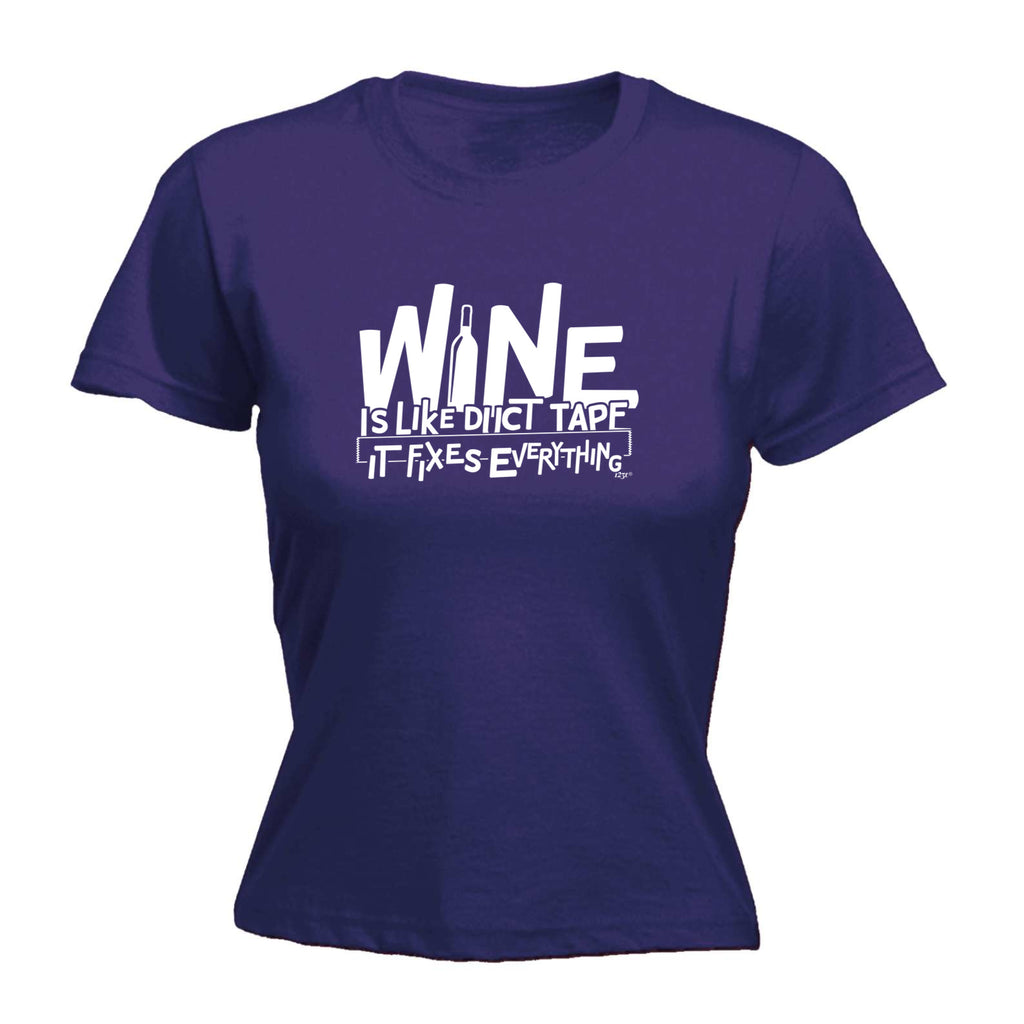 Wine Is Like Duct Tape - Funny Womens T-Shirt Tshirt