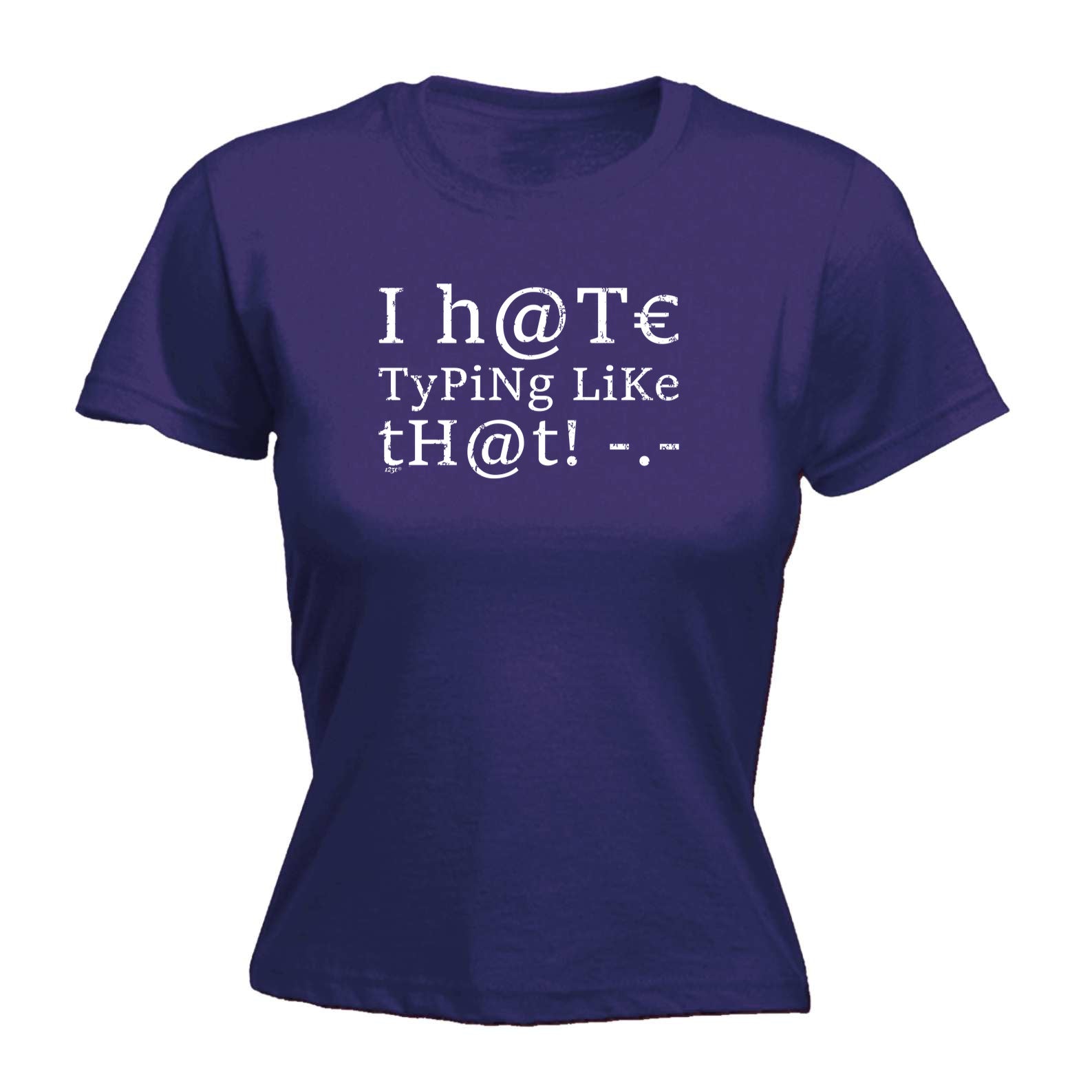 Hate Typing Like That - Funny Womens T-Shirt Tshirt