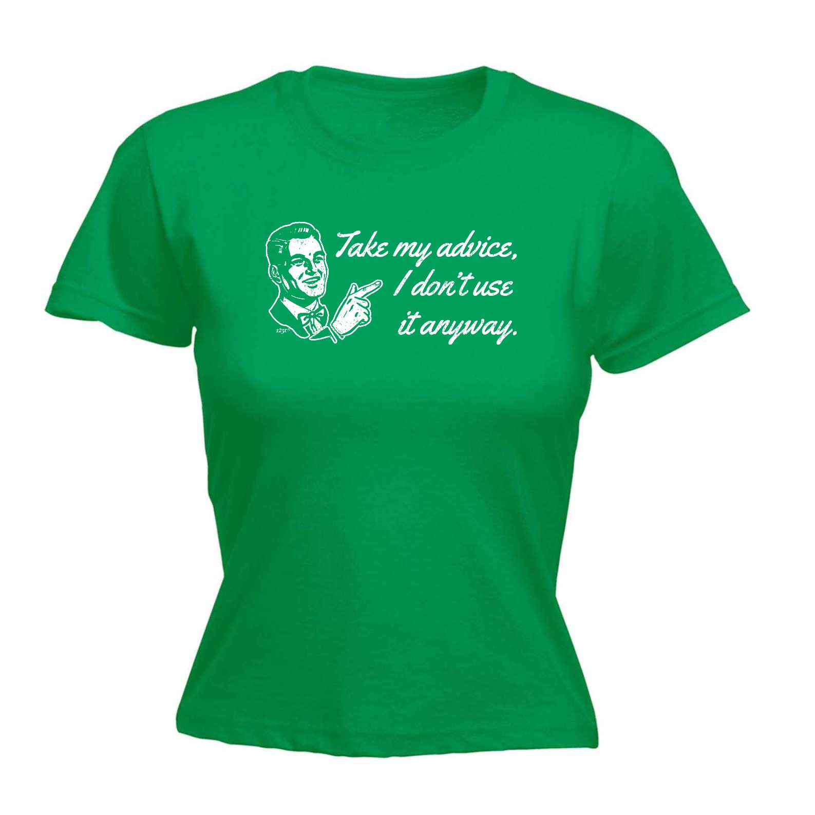 Take My Advice Dont Use It Anyway - Funny Womens T-Shirt Tshirt