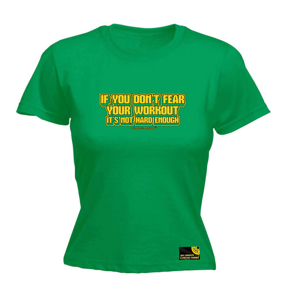 Swps If You Dont Fear Your Work Out Yellow - Funny Womens T-Shirt Tshirt