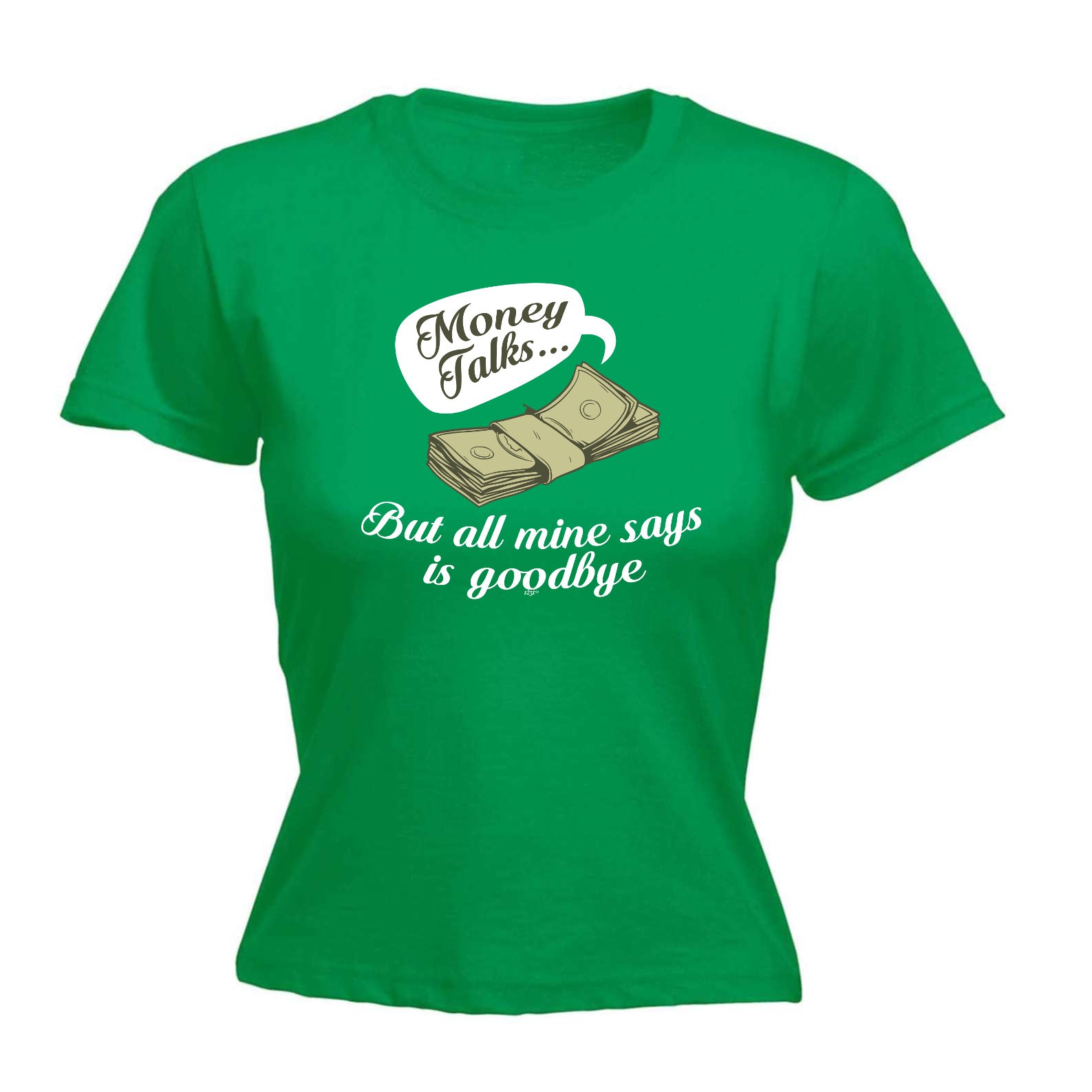 Money Talks But All Mine Says Is Goodbye - Funny Womens T-Shirt Tshirt