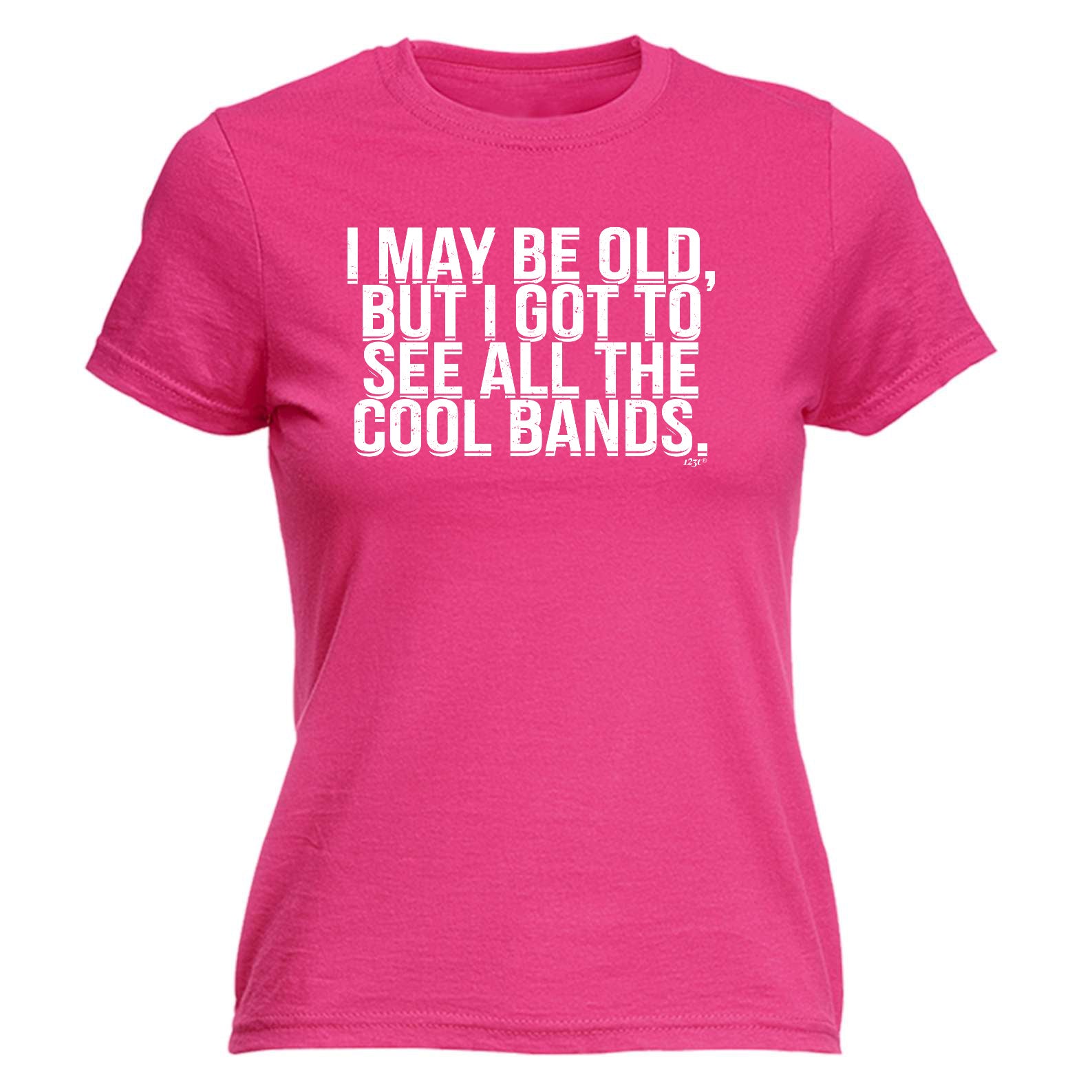 May Be Old But Got To See Cool Bands - Funny Womens T-Shirt Tshirt