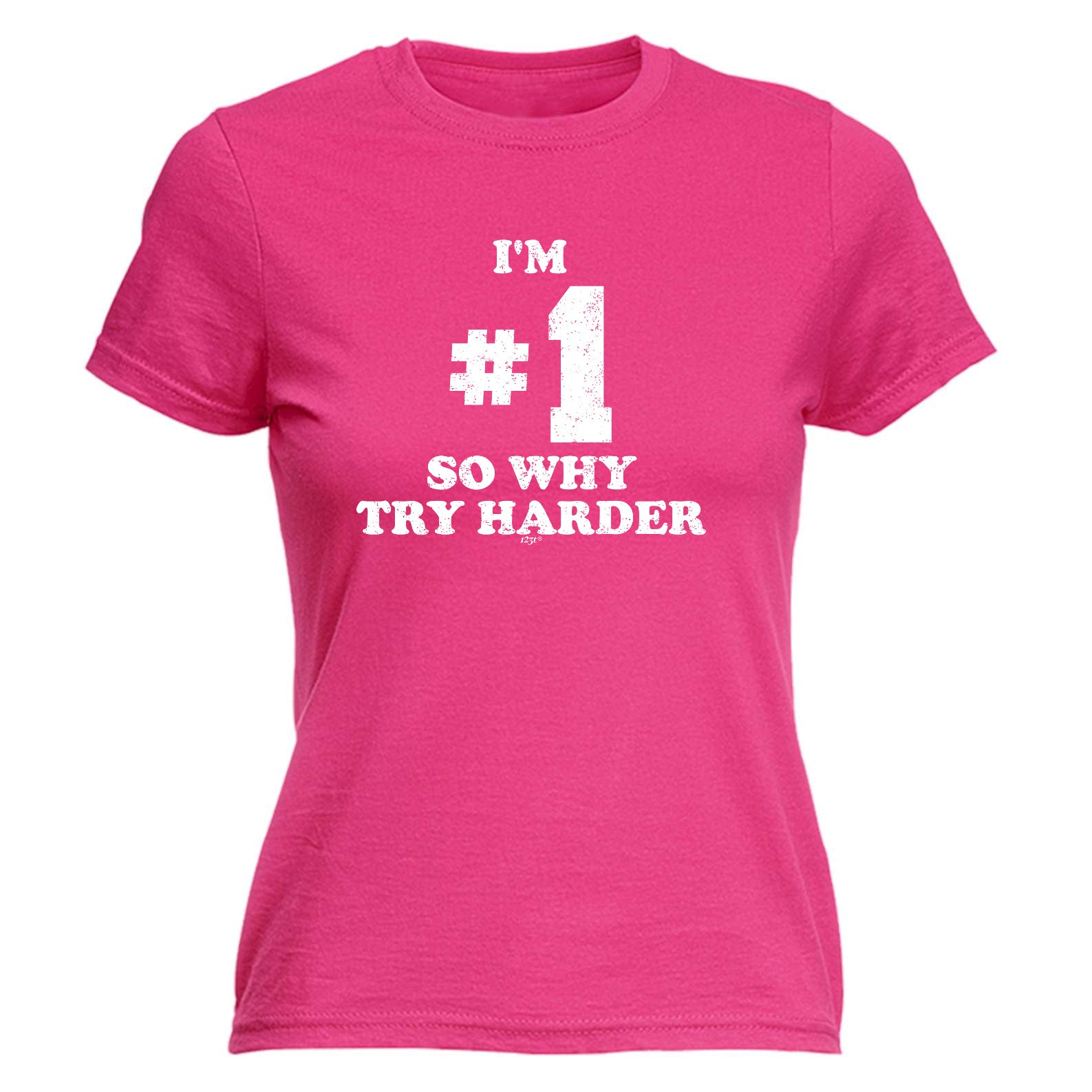 Im Number One So Why Try Harder - Funny Womens T-Shirt Tshirt
