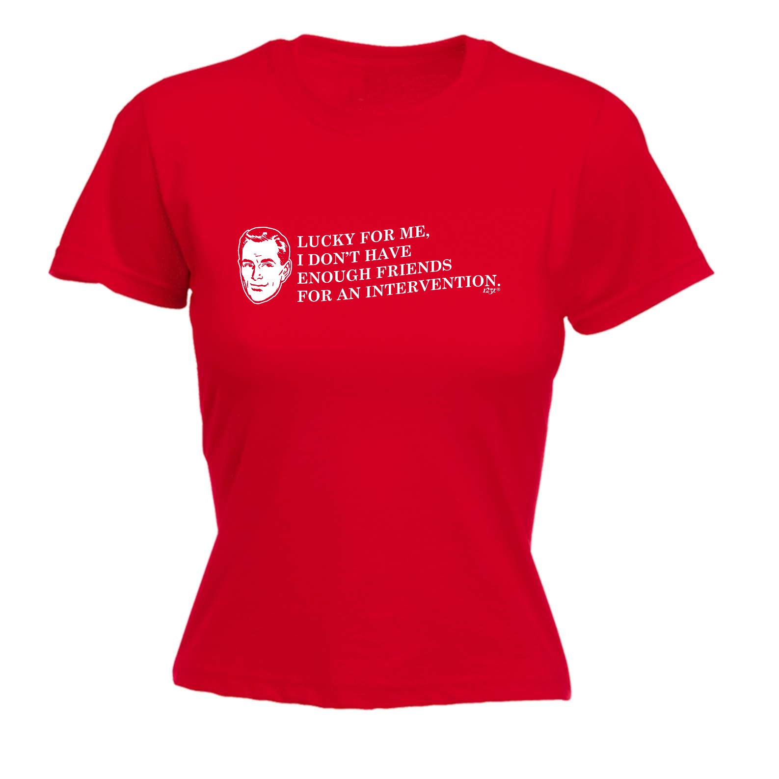 Lucky For Me Dont Have Enough Friends - Funny Womens T-Shirt Tshirt