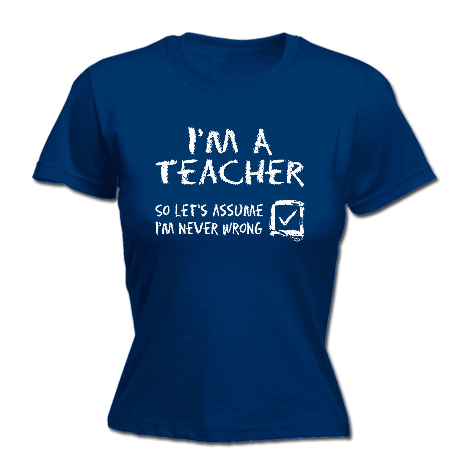 Im A Teacher Lets Assume - Funny Womens T-Shirt Tshirt