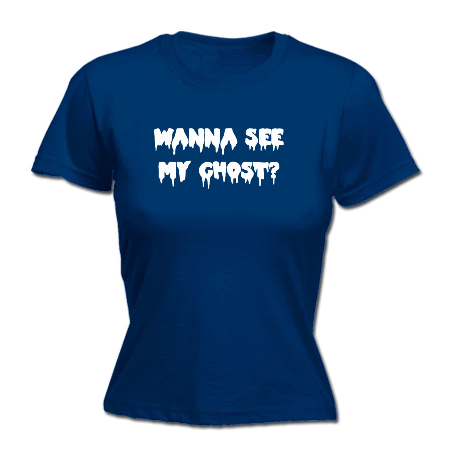 Wanna See My Ghost - Funny Womens T-Shirt Tshirt