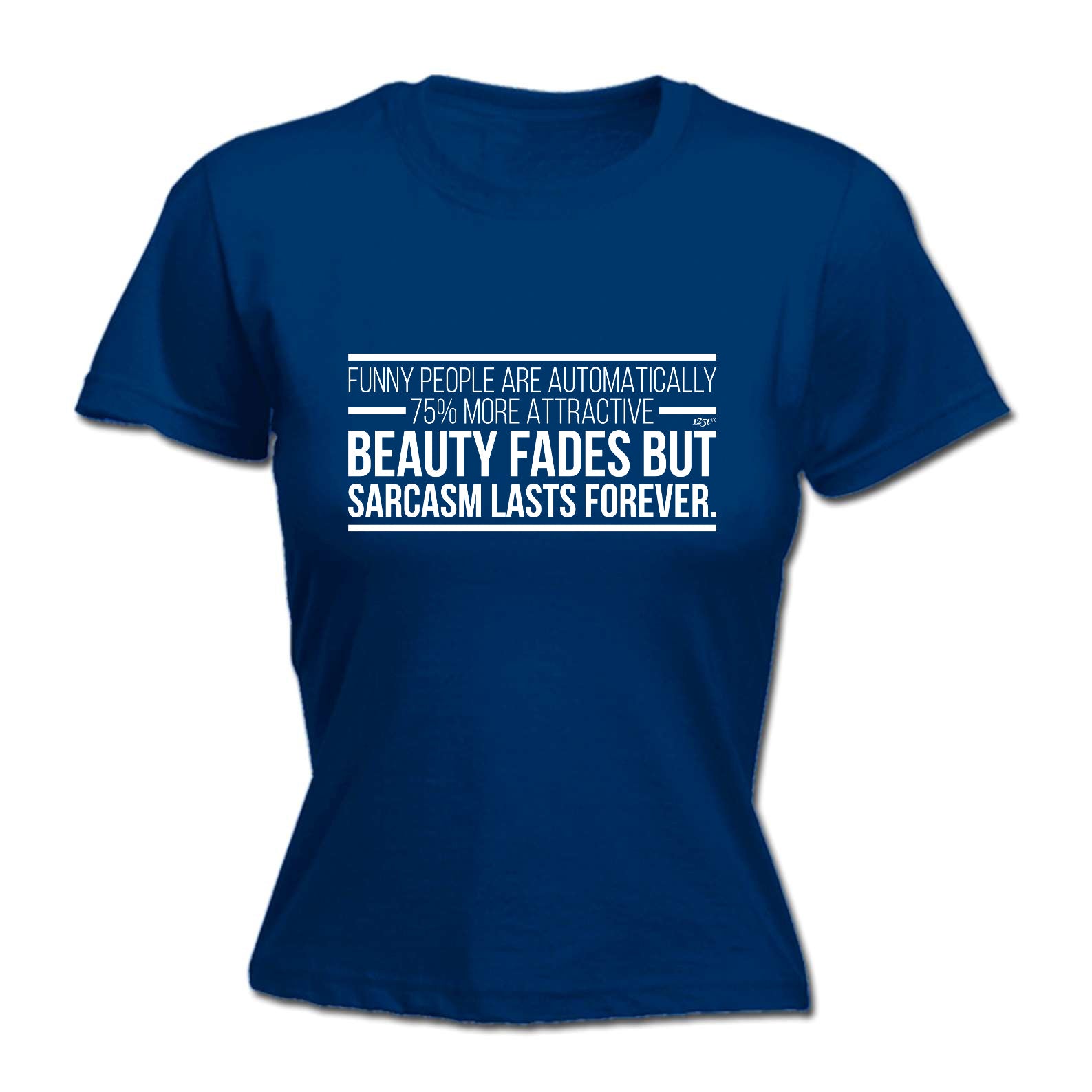Funny People Are Automatically 75 Percent More Attractive - Funny Womens T-Shirt Tshirt
