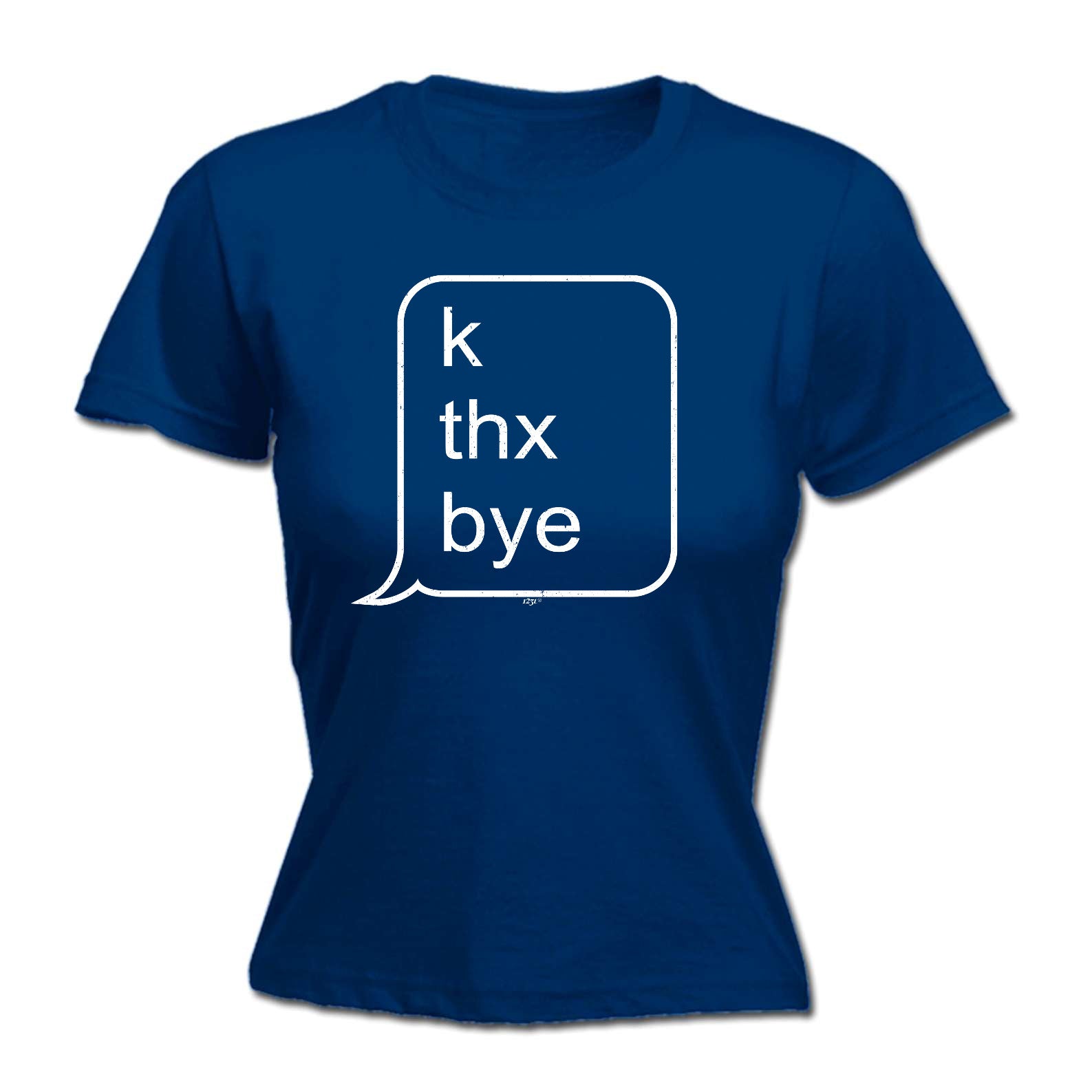 K Thx Bye - Funny Womens T-Shirt Tshirt