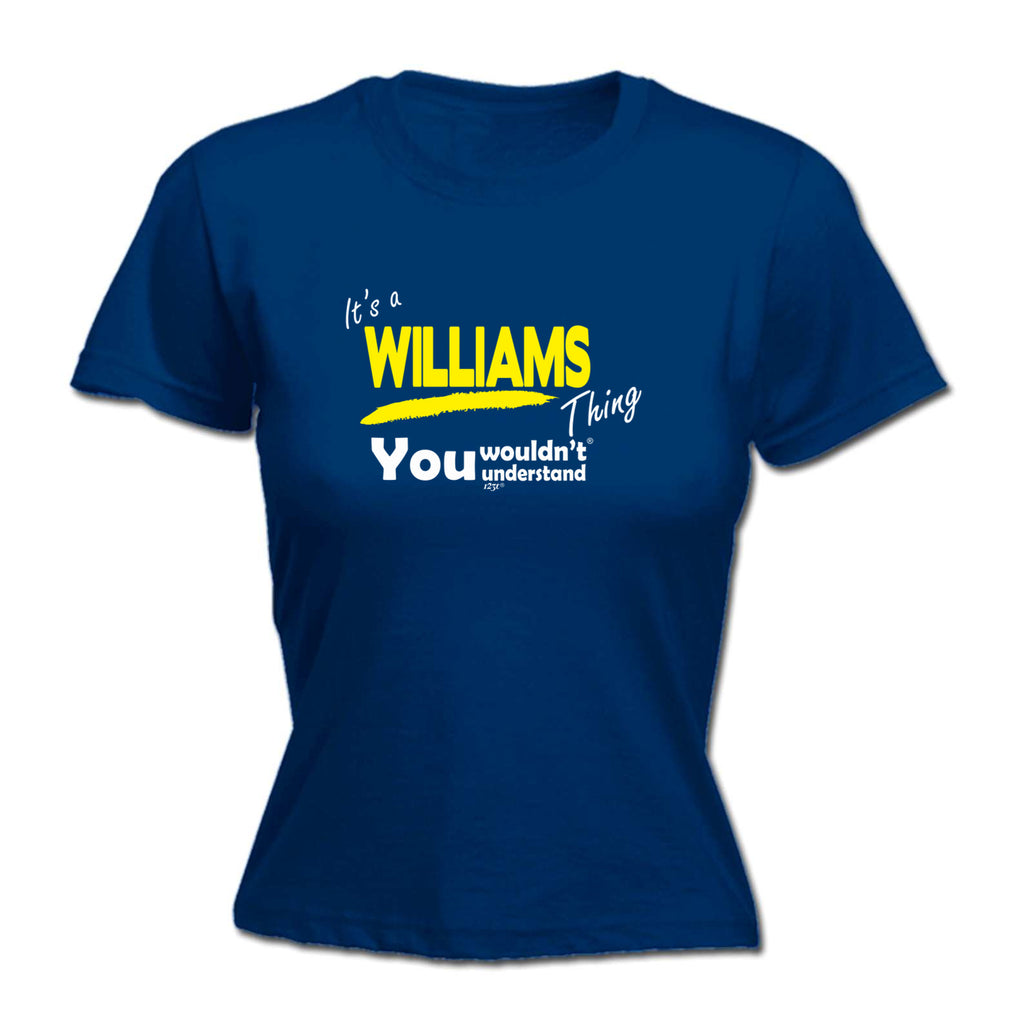 Williams V1 Surname Thing - Funny Womens T-Shirt Tshirt